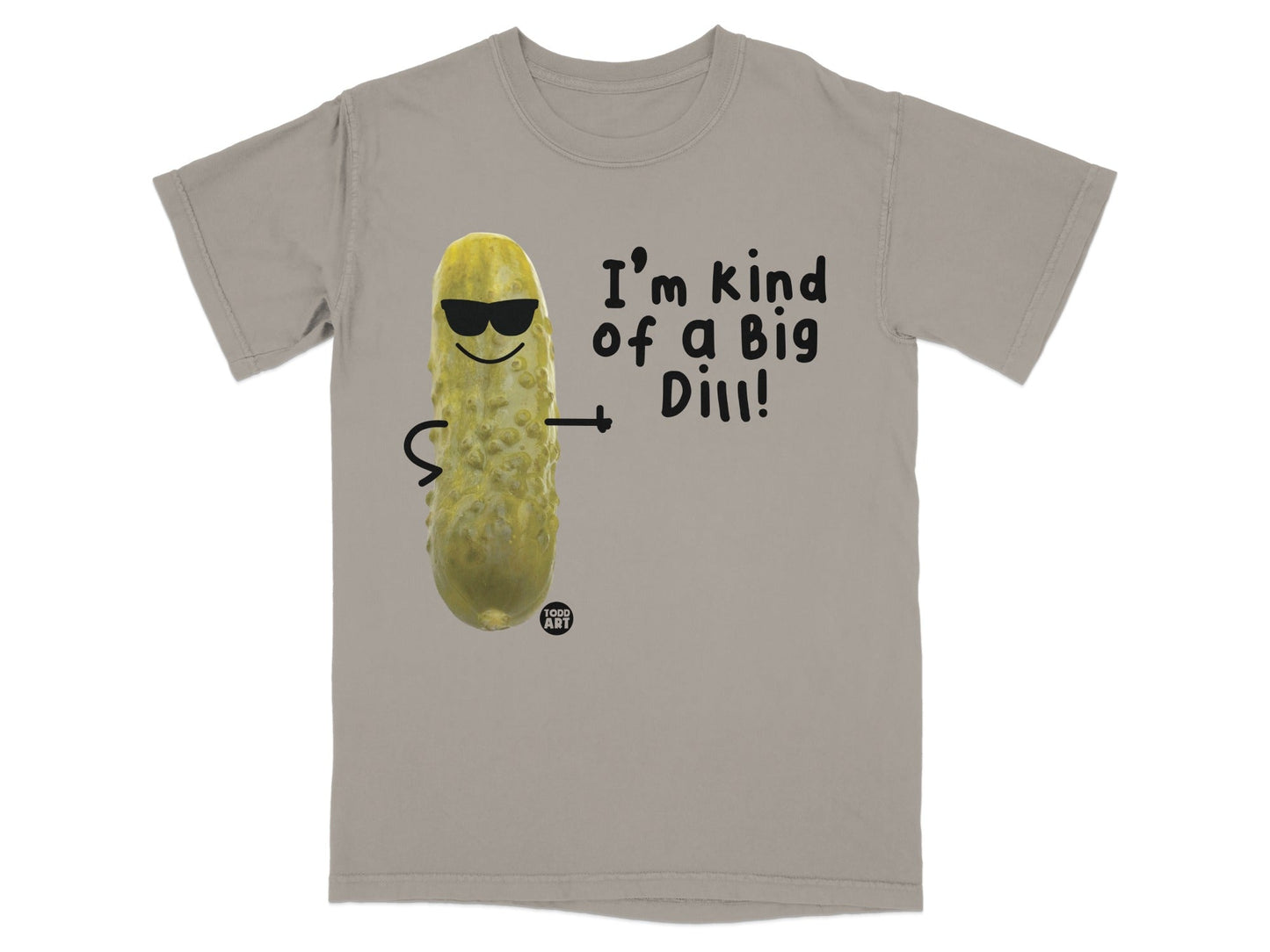 T-shirt with a cartoon pickle wearing sunglasses and the text "I'm kind of a Big Dill!".