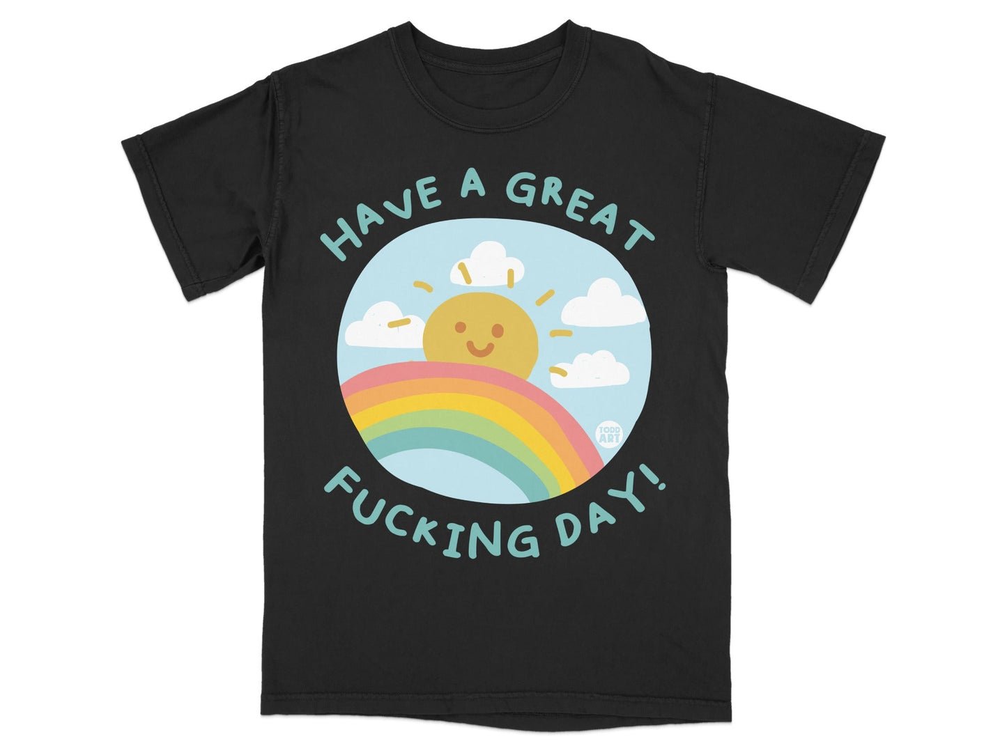 Black t-shirt with "HAVE A GREAT FUCKING DAY!" text and a smiling sun.