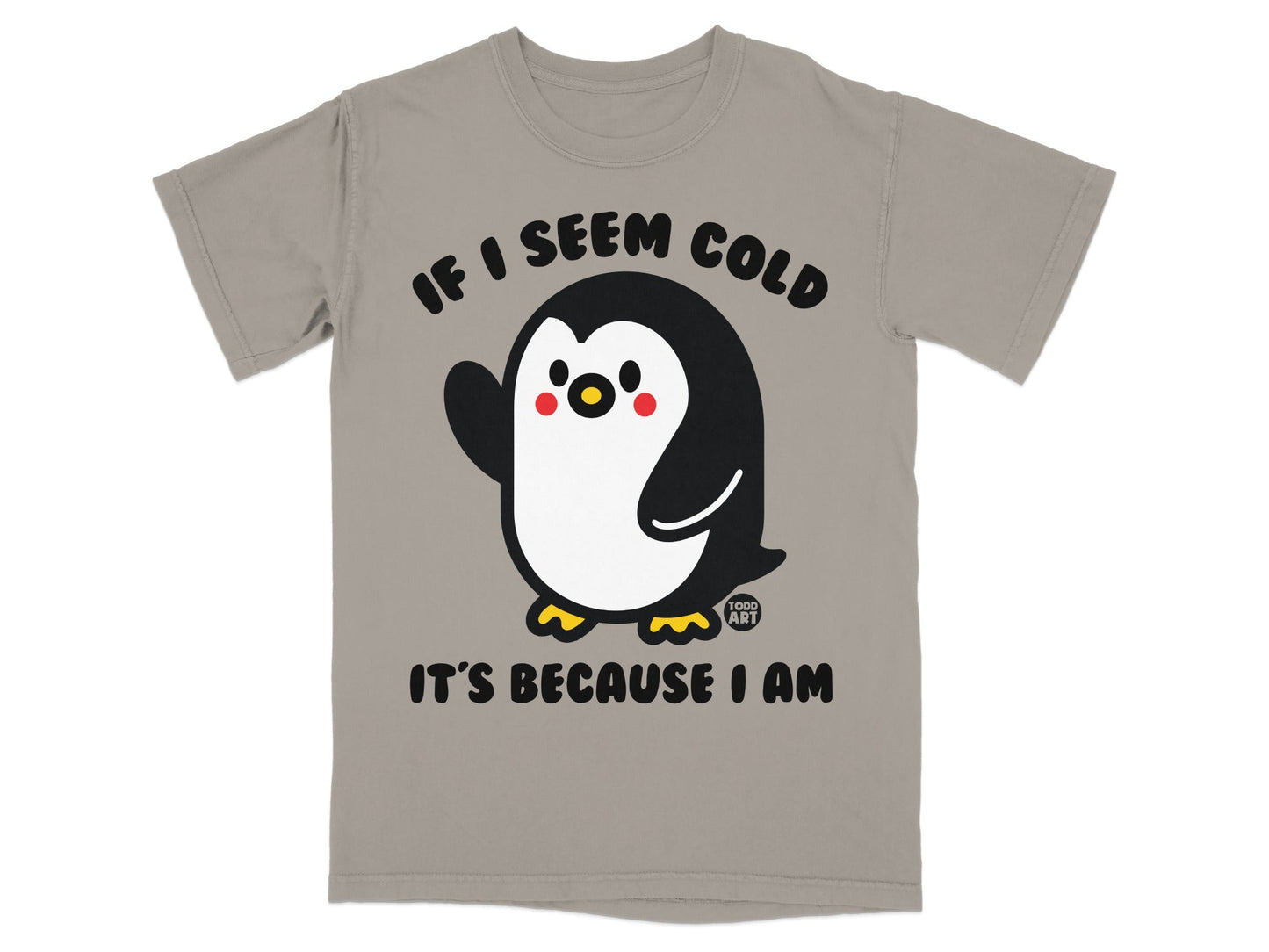 T-shirt with waving penguin and text "If I seem cold, it's because I am."