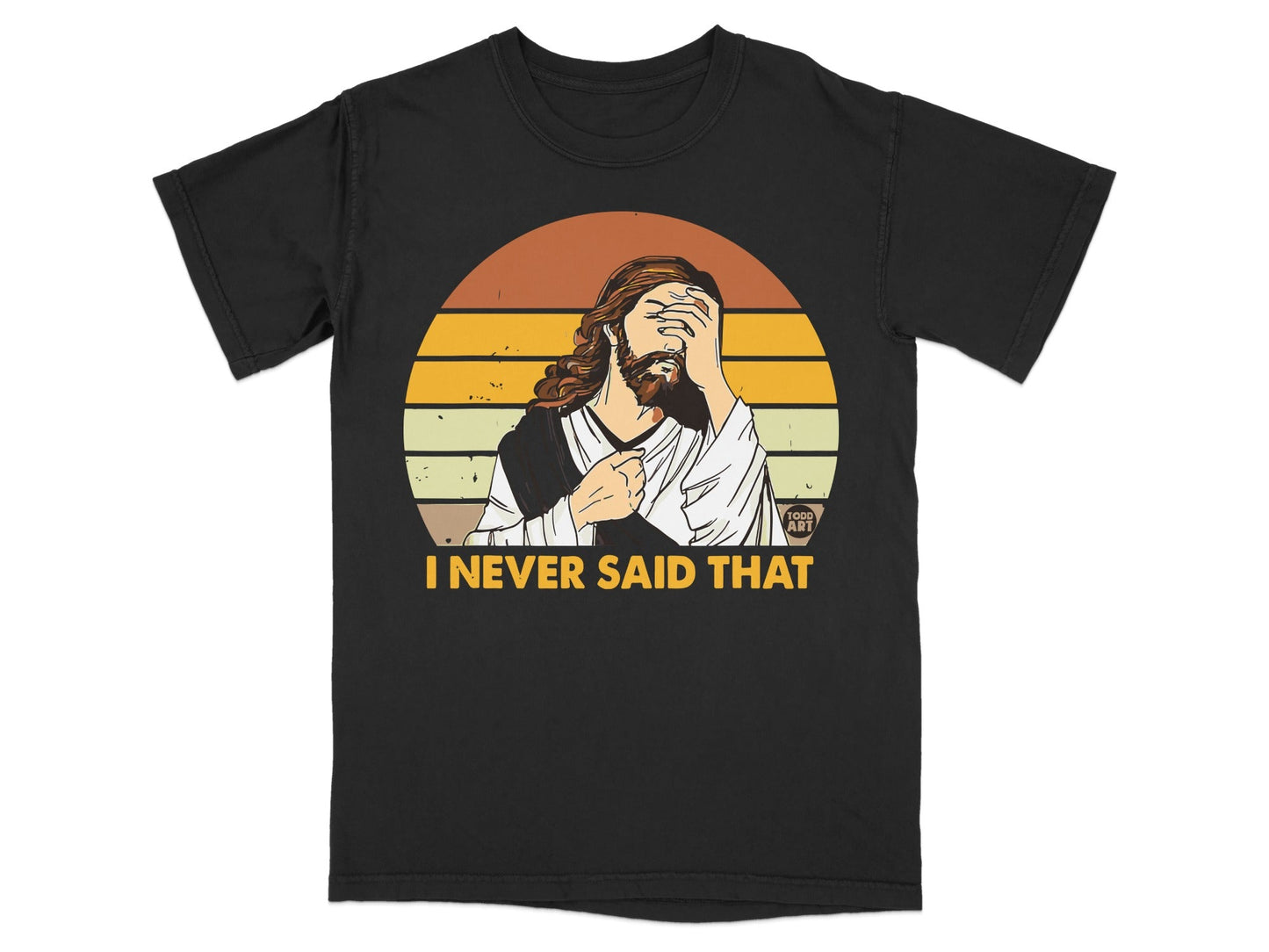 Black t-shirt with Jesus covering his face and text "I NEVER SAID THAT".