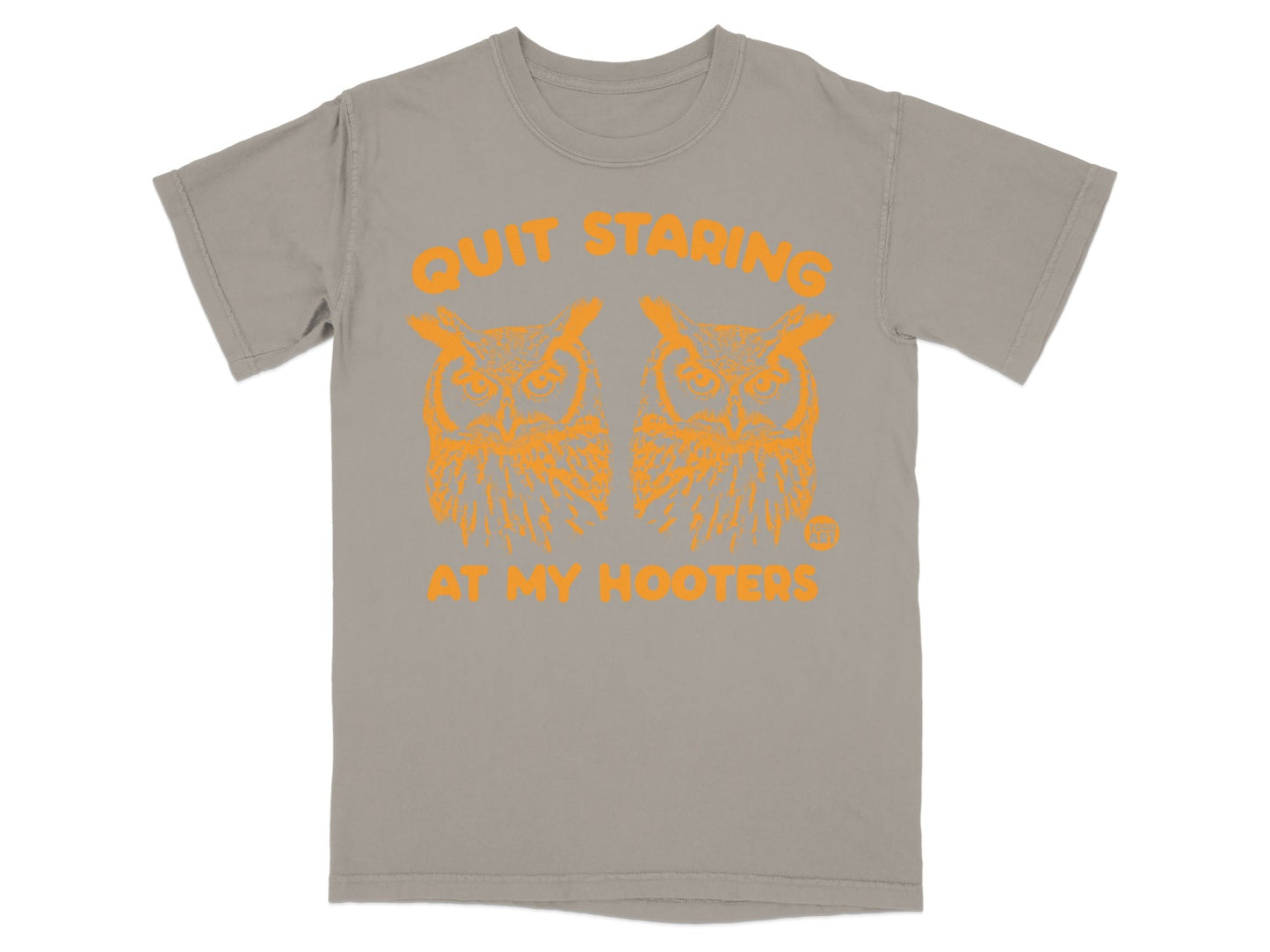 Grey t-shirt with orange text "QUIT STARING AT MY HOOTERS" and owl graphics.
