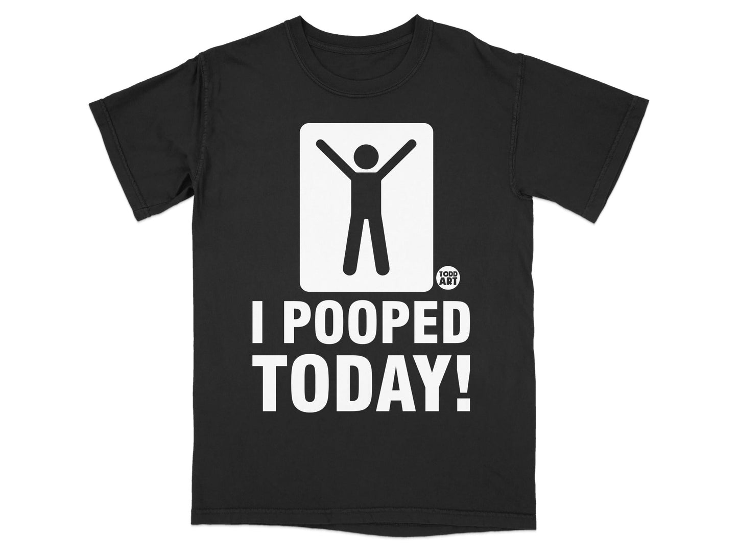 Black t-shirt with a white stick figure and text "I POOPED TODAY!".