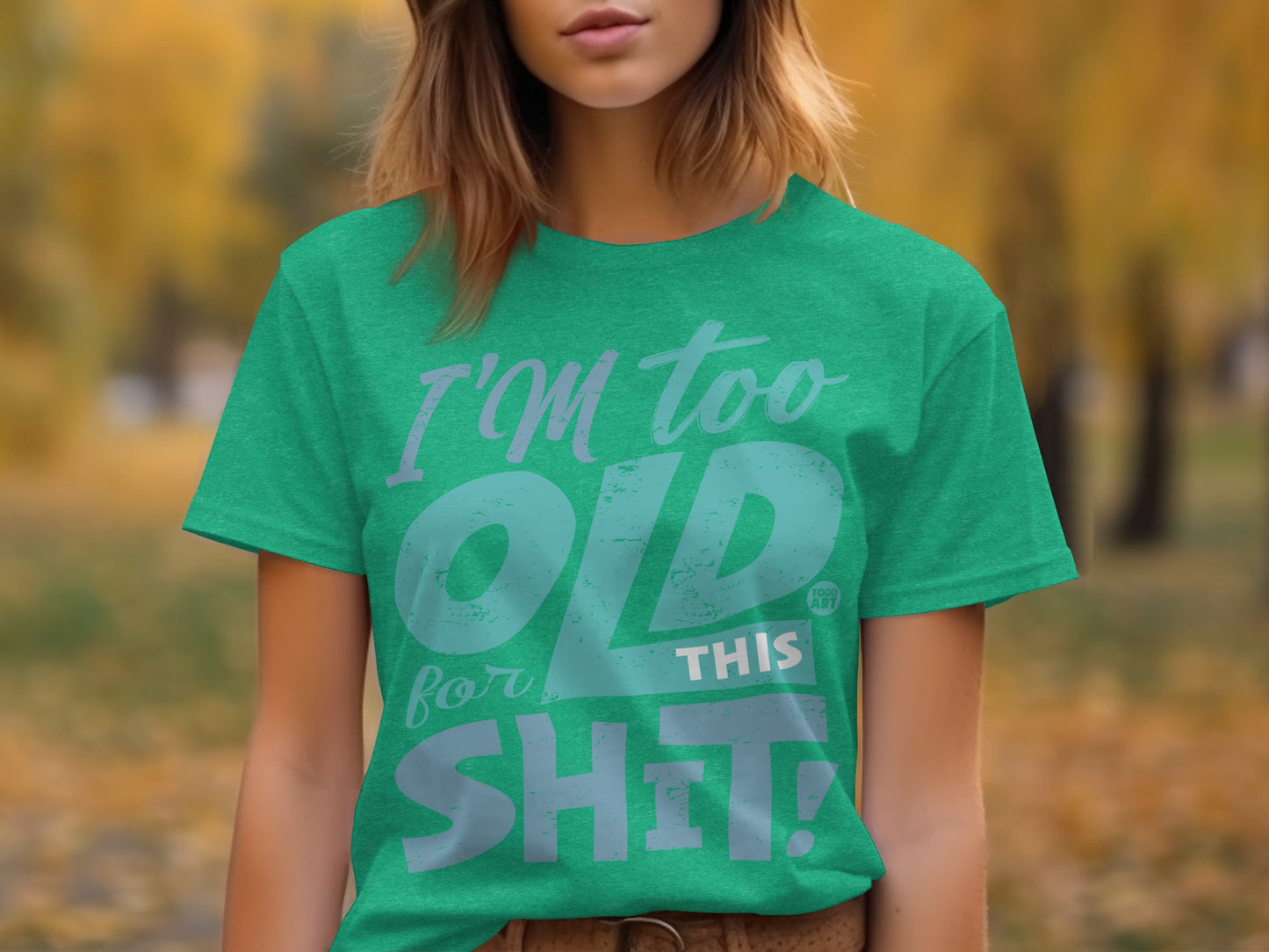 I'm Too Old for This Shit Graphic Tee Shirt