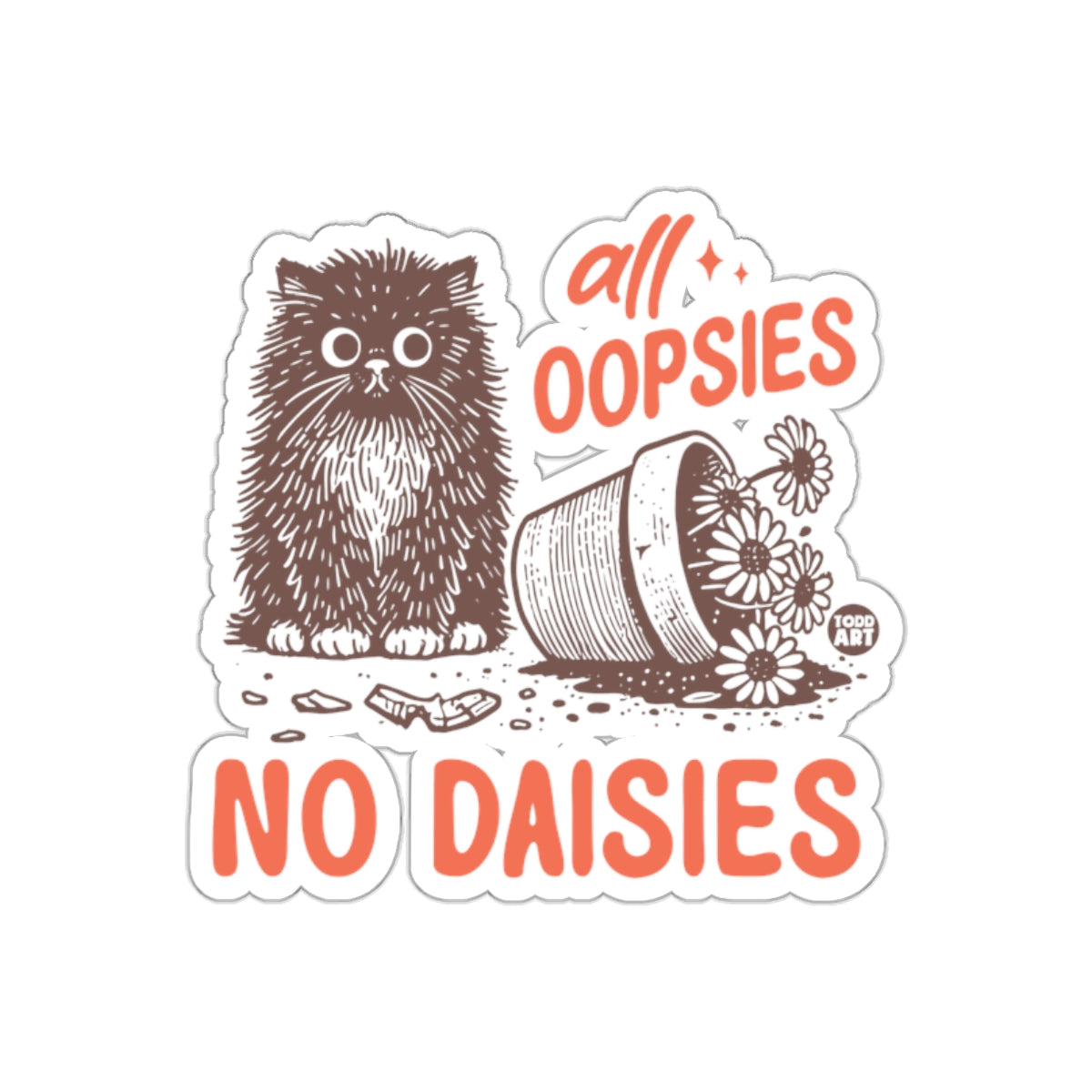 All Oopsies No Daisies Cat With Flowers Illustration Stickers