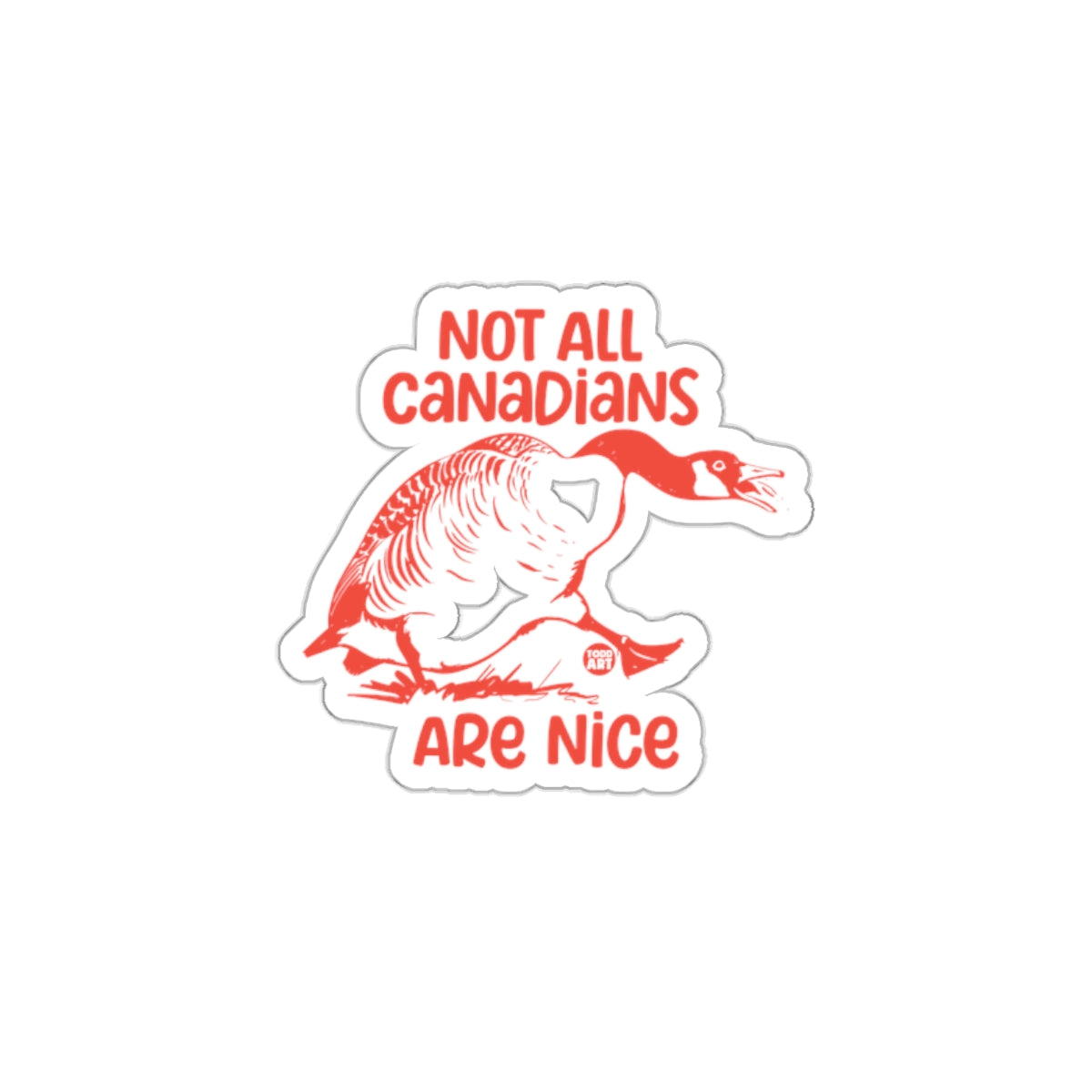 Not All Canadians Are Nice Goose Sticker Product