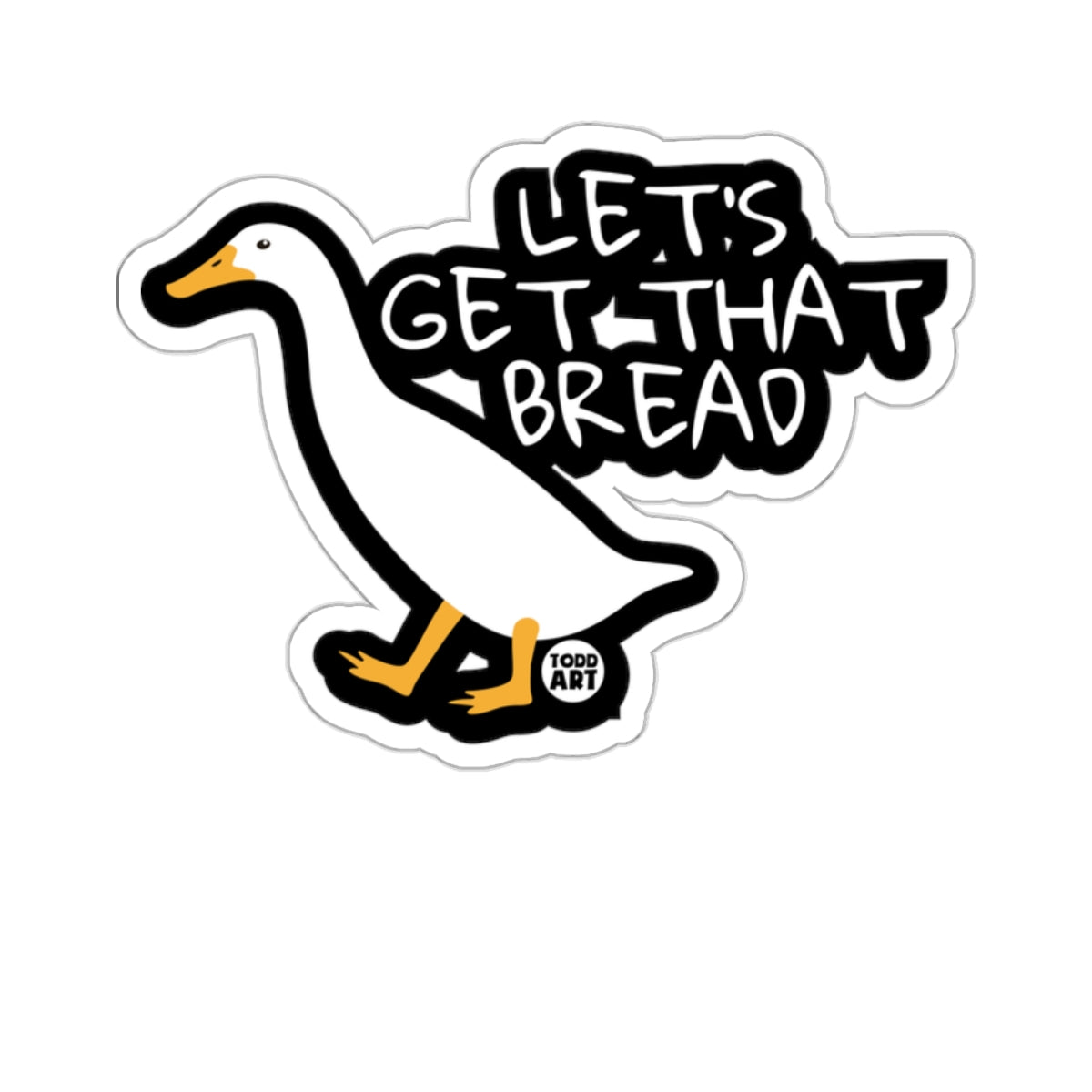 Let's Get That Bread Motivational Duck Sticker
