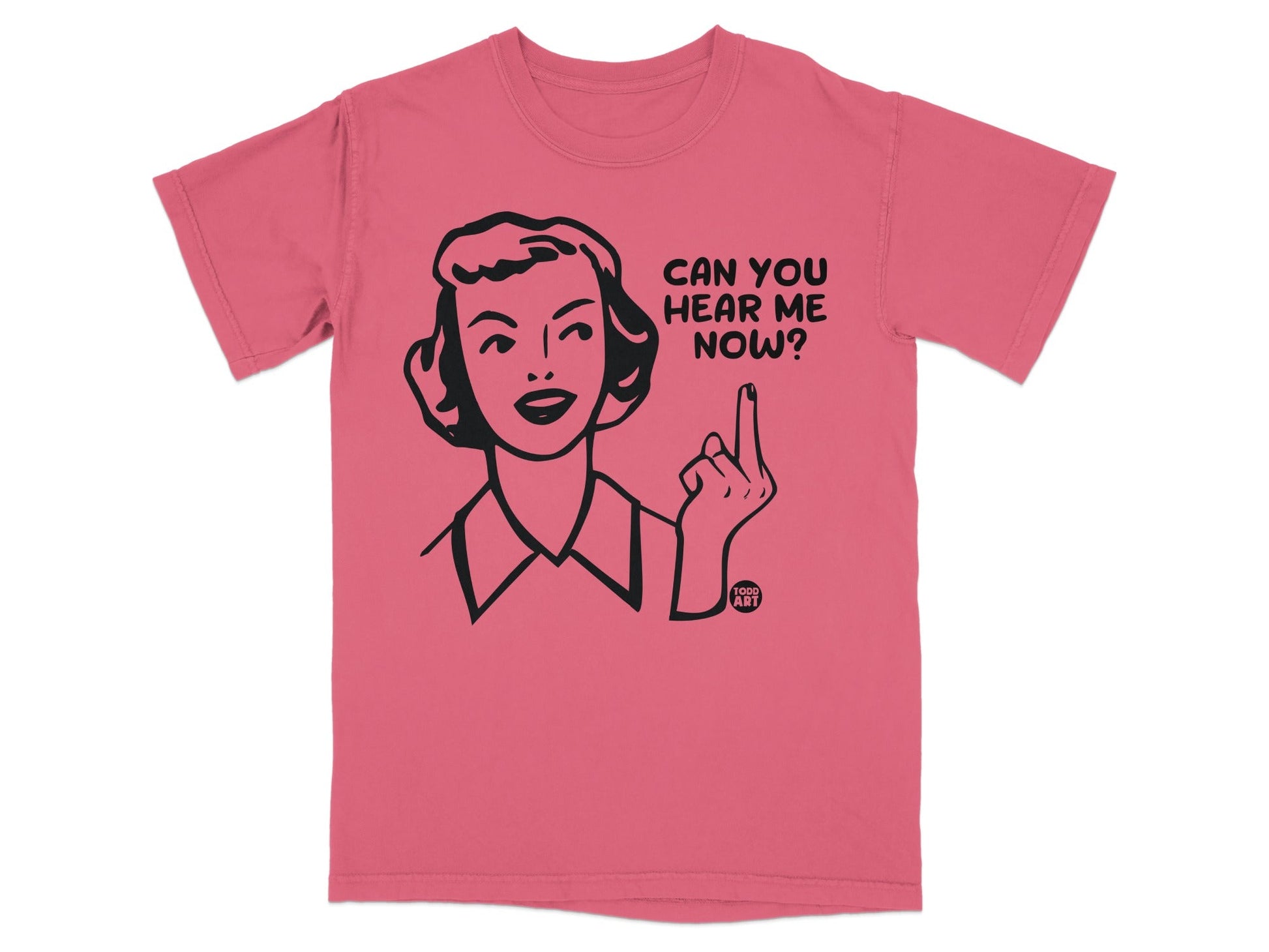 Pink t-shirt with black graphic of woman pointing finger, saying "Can you hear me now?".