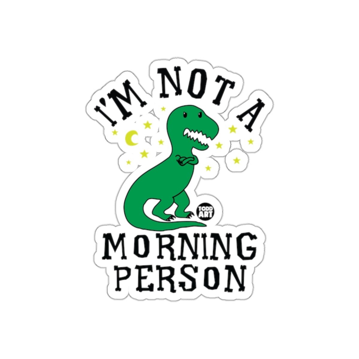I'm Not a Morning Person Dinosaur Sticker