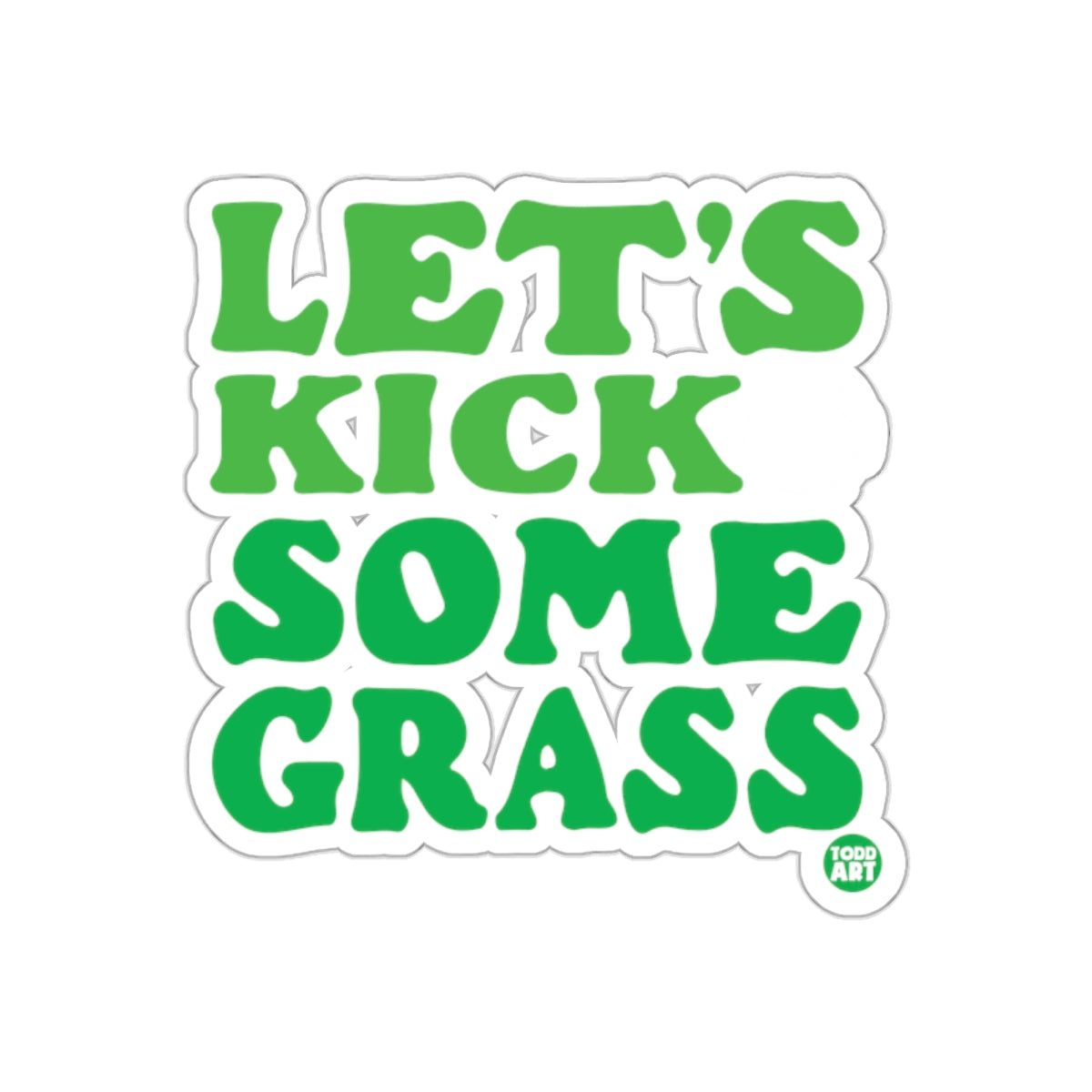 Let's Kick Some Grass Vibrant Green Sticker
