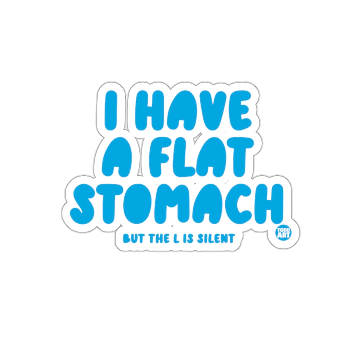 I Have A Flat Stomach But The L Is Silent Sticker