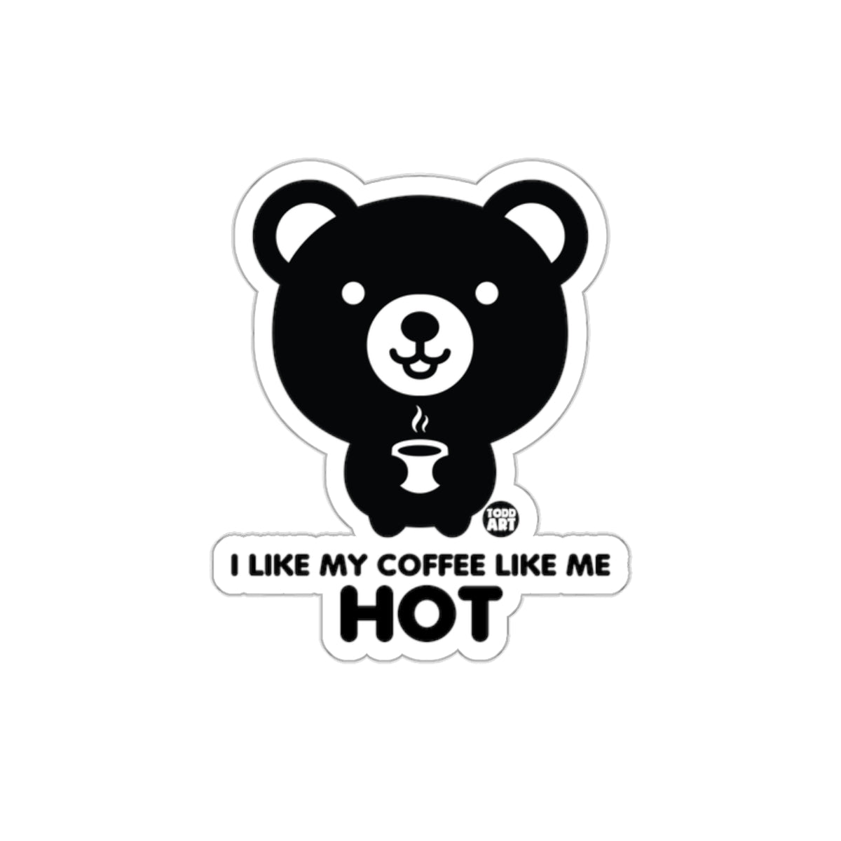 I Like My Coffee Like Me Hot Cute Bear Sticker