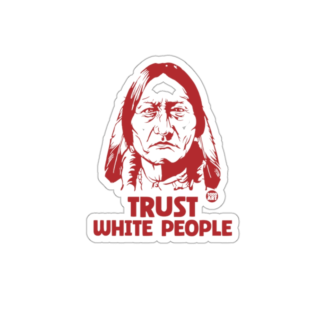 Trust White People Sticker Design for Art Enthusiasts