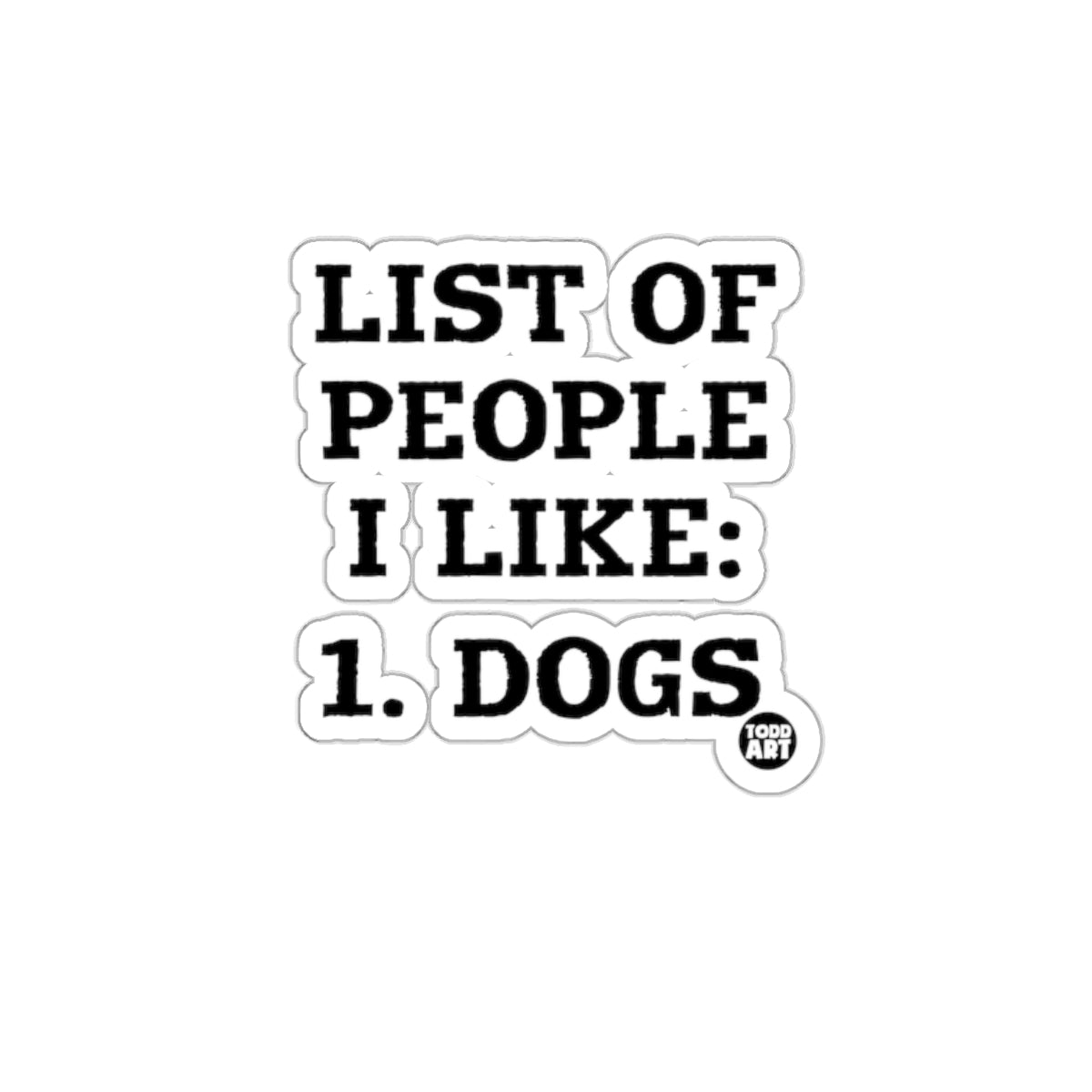 List of People I Like Dogs Funny Statement Sticker