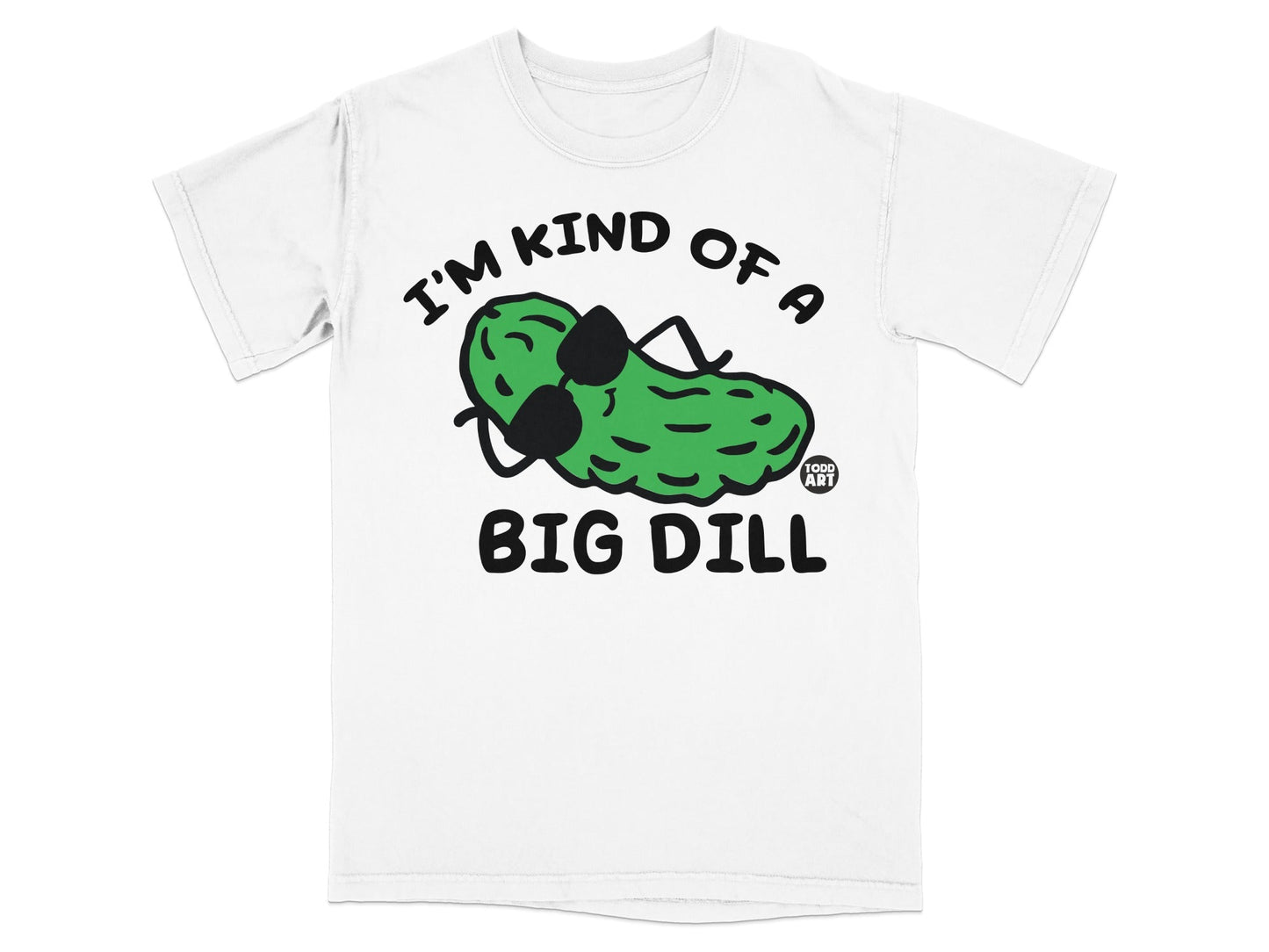 White t-shirt with a cartoon pickle wearing sunglasses and the text "I'm kind of a big dill."