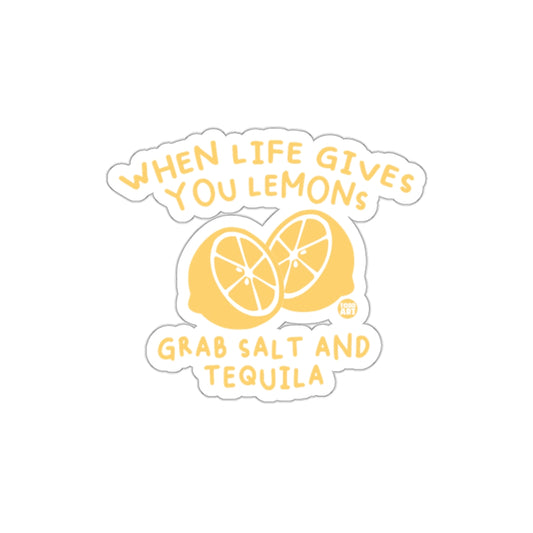 When Life Gives You Lemons Grab Salt And Tequila sticker