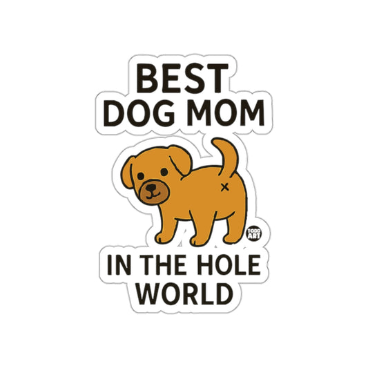 Best Dog Mom In The Hole World sticker product