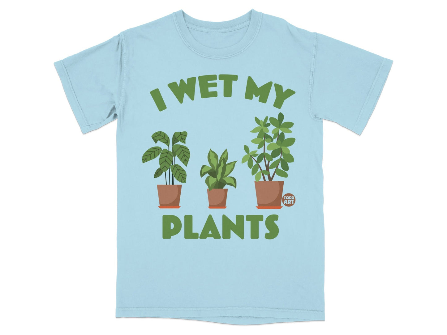 Light blue t-shirt with "I WET MY PLANTS" text and three potted houseplants.