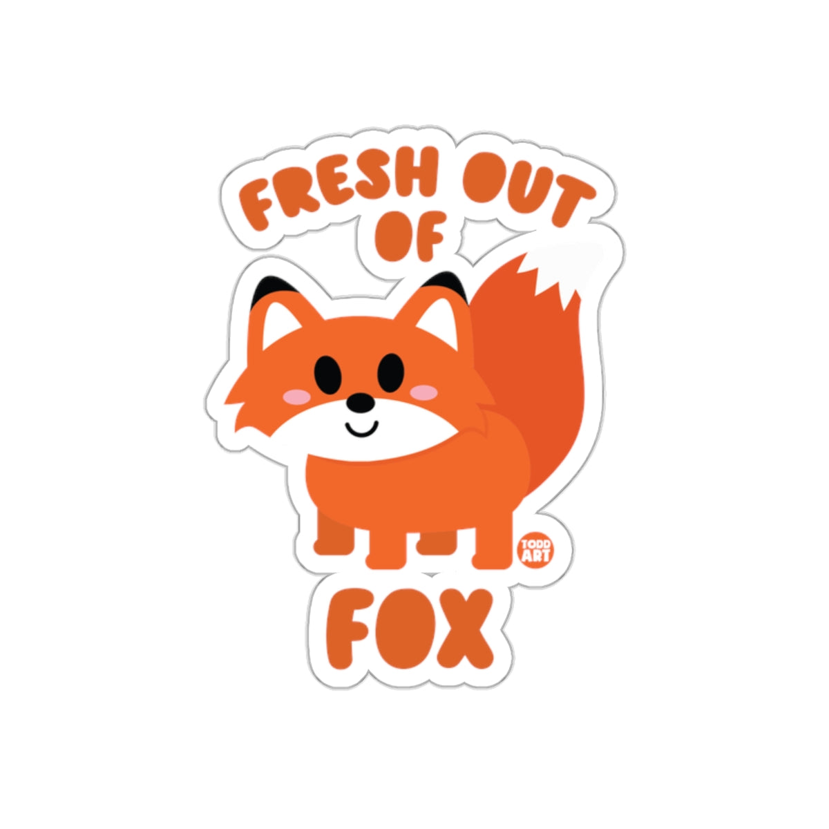 Fresh Out Of Fox Cute and Fun Sticker Design