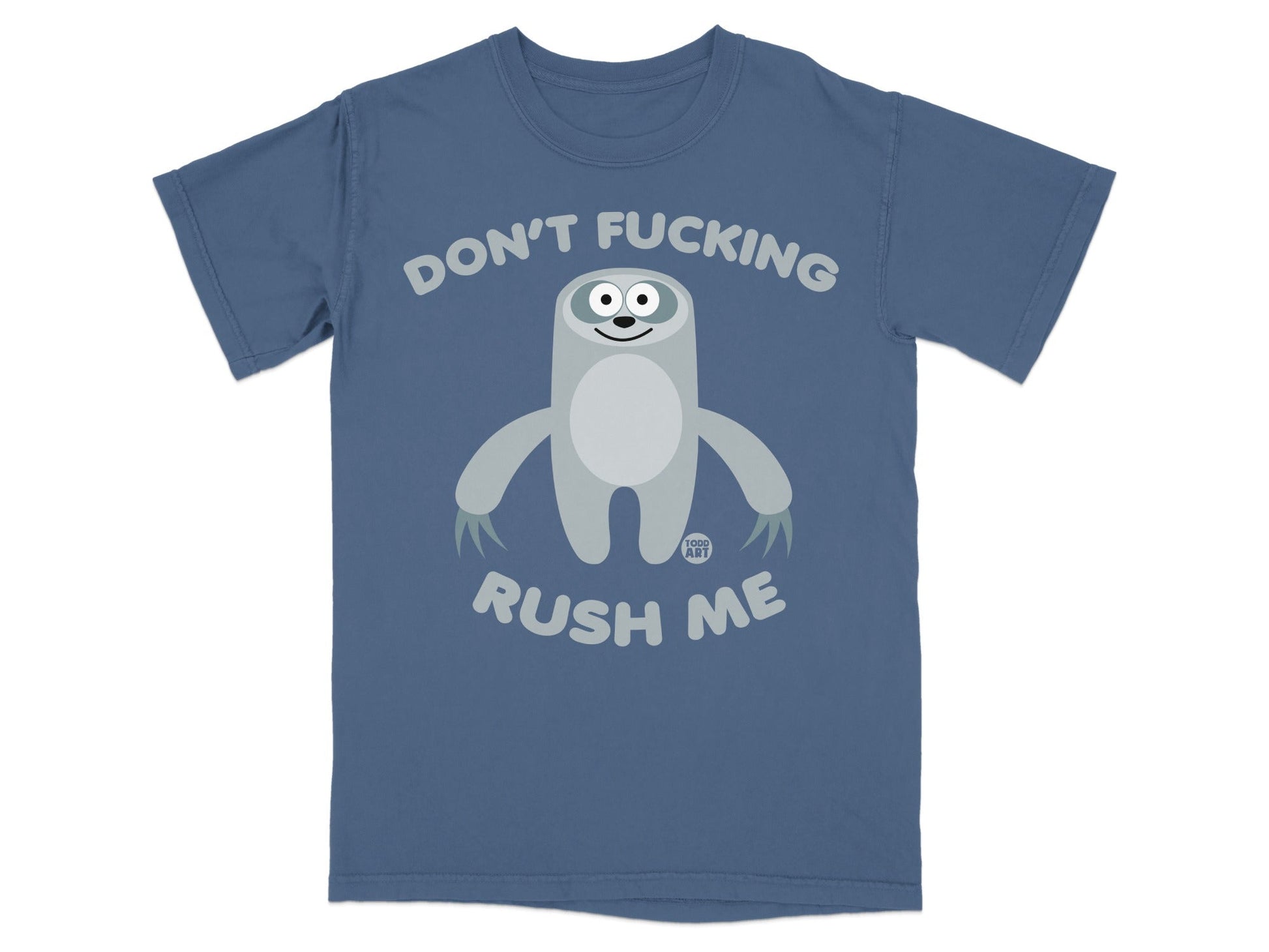 Blue t-shirt with cartoon sloth and "DON'T FUCKING RUSH ME" text.