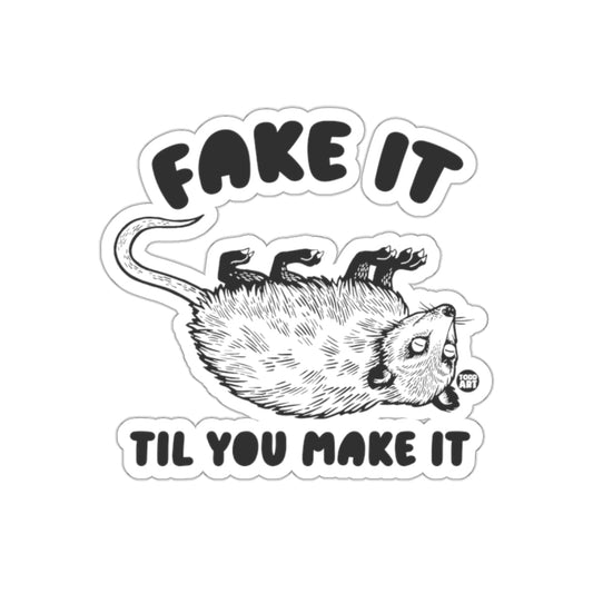 Fake It Til You Make It Possum Funny Phrase sticker