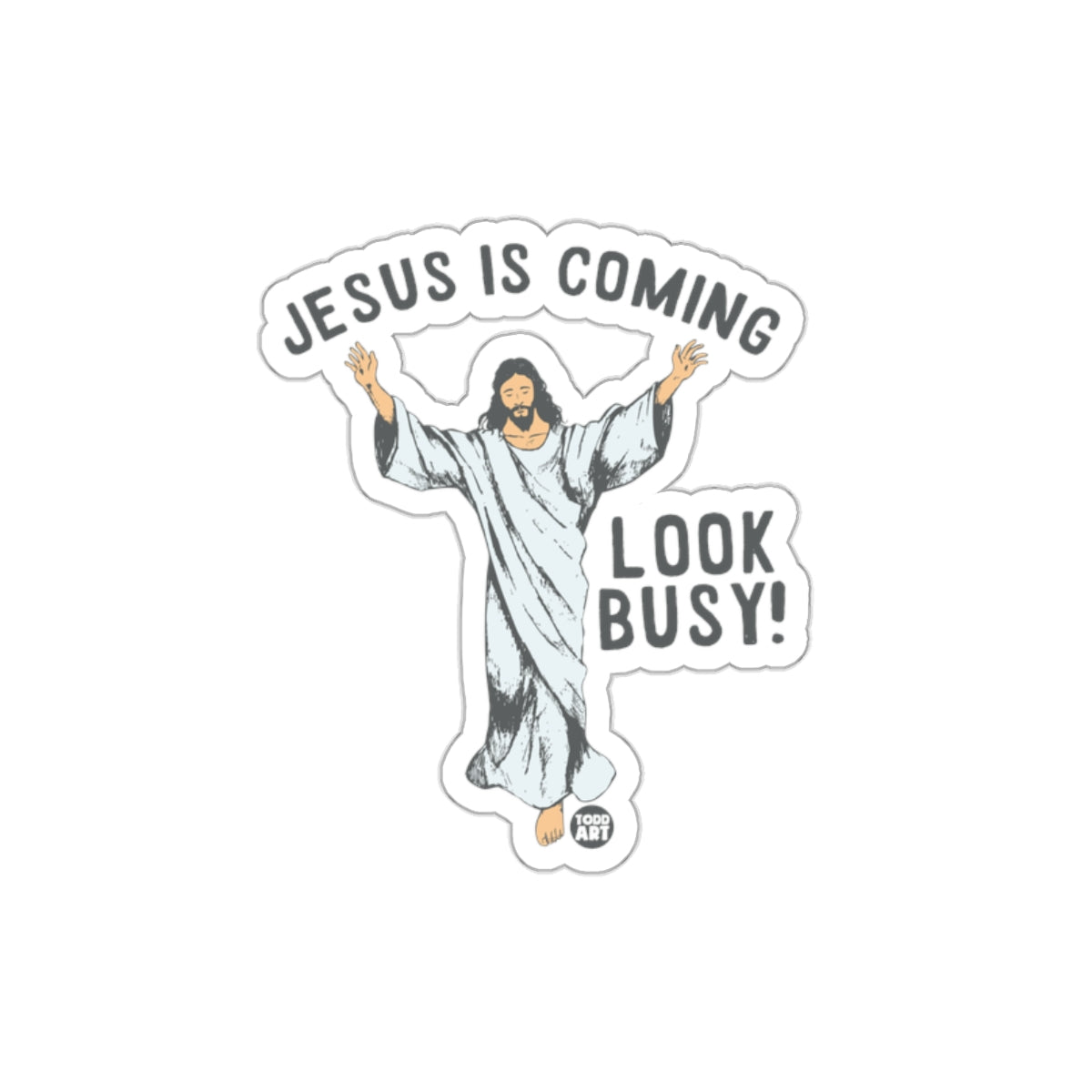 JESUS IS COMING LOOK BUSY! Sticker Funny Religious Art