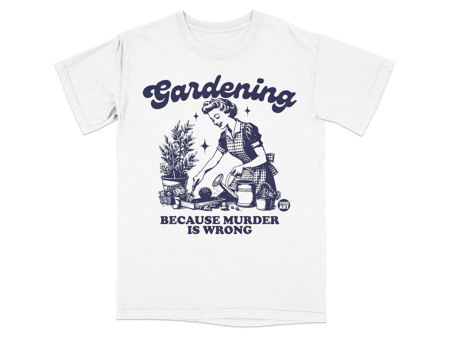 White t-shirt with a vintage illustration and the text "Gardening Because Murder Is Wrong".