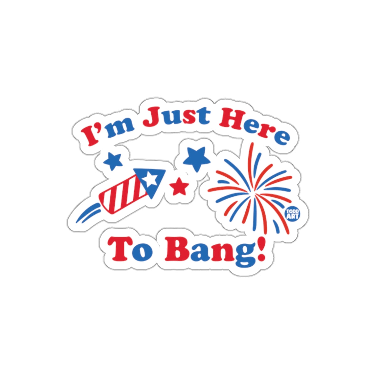 I'm Just Here To Bang patriotic sticker product