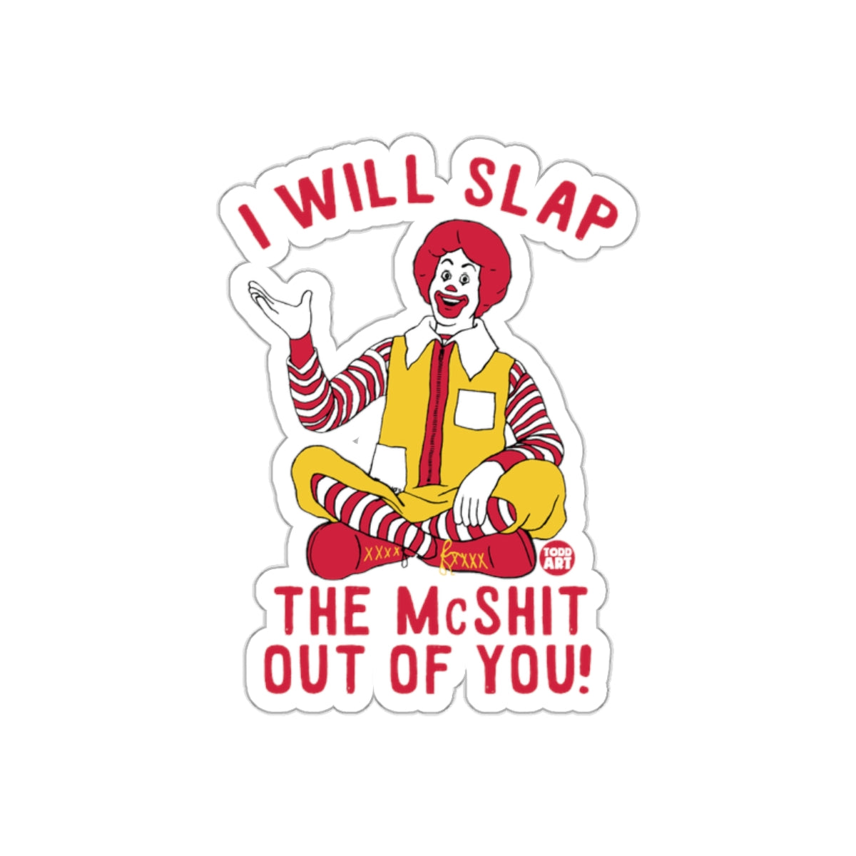 I Will Slap the McShit Out of You sticker