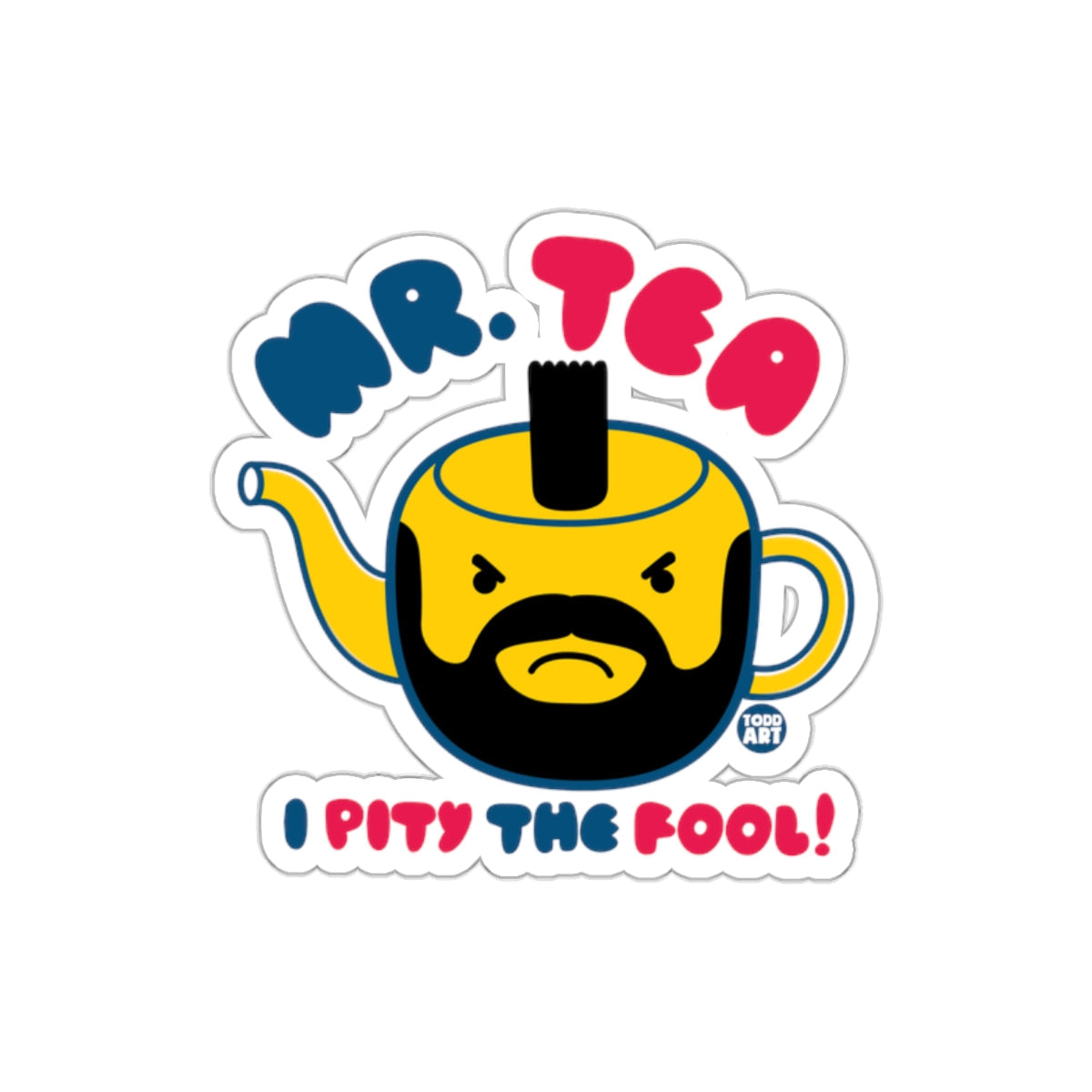 Mr Tea I Pity The Fool Sticker Funny Gift