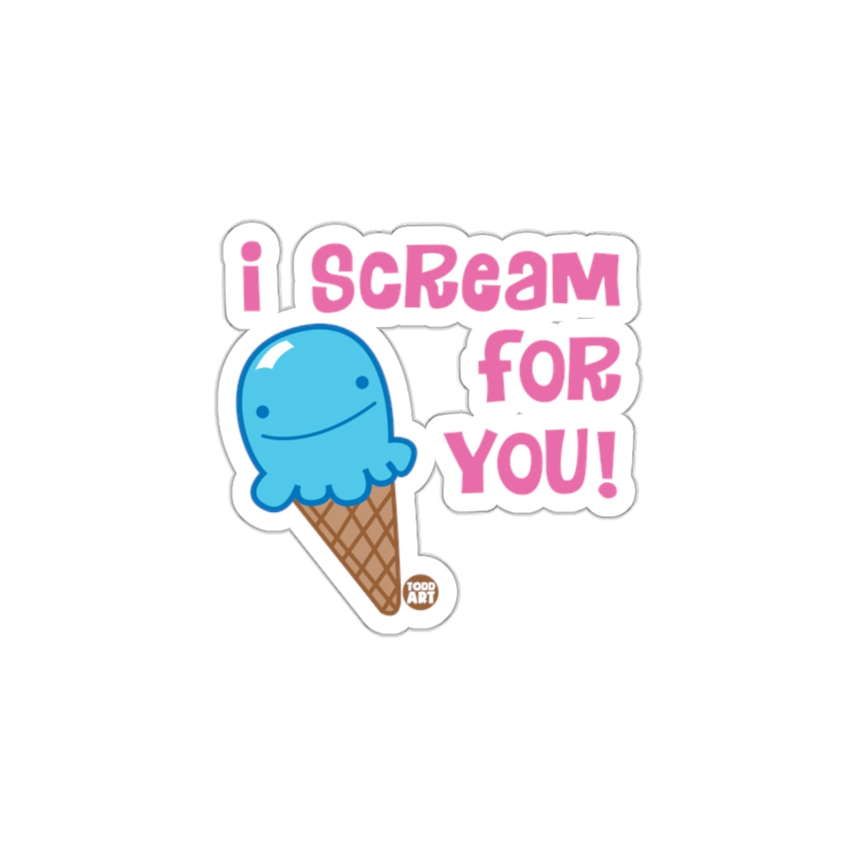 I Scream For You Sticker For Your Favorite Items