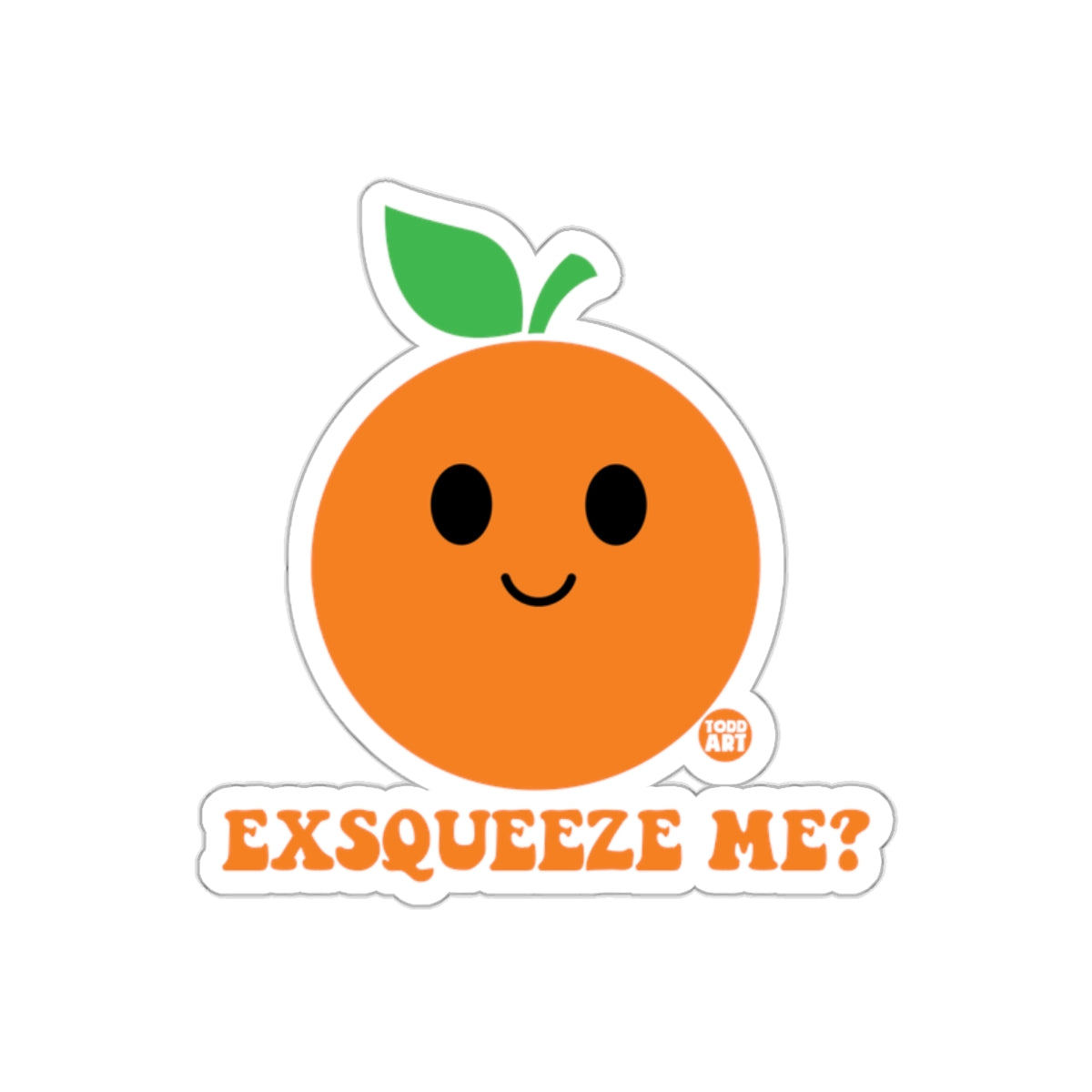 Cute Orange Exsqueeze Me? Funny Sticker for All Ages