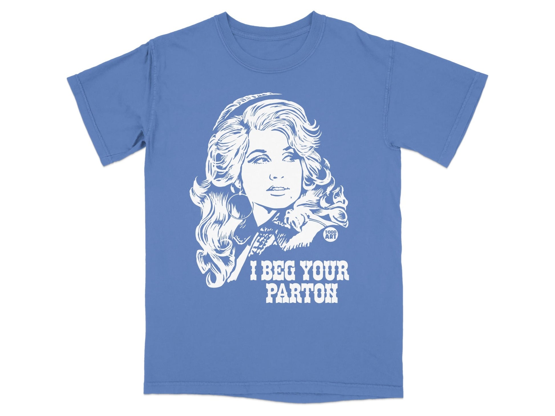Blue t-shirt with white graphic of Dolly Parton and text "I BEG YOUR PARTON".