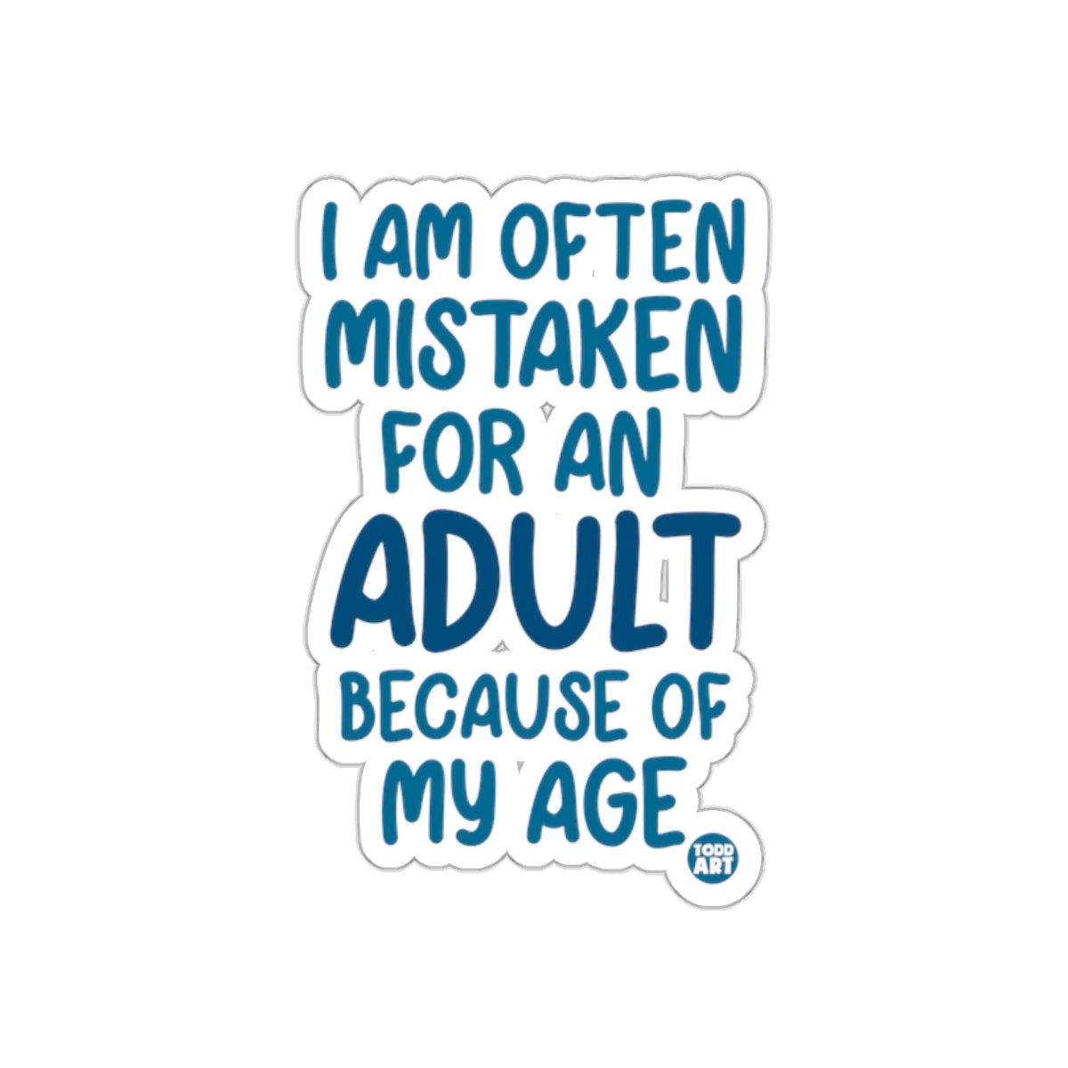 I Am Often Mistaken for An Adult Sticker
