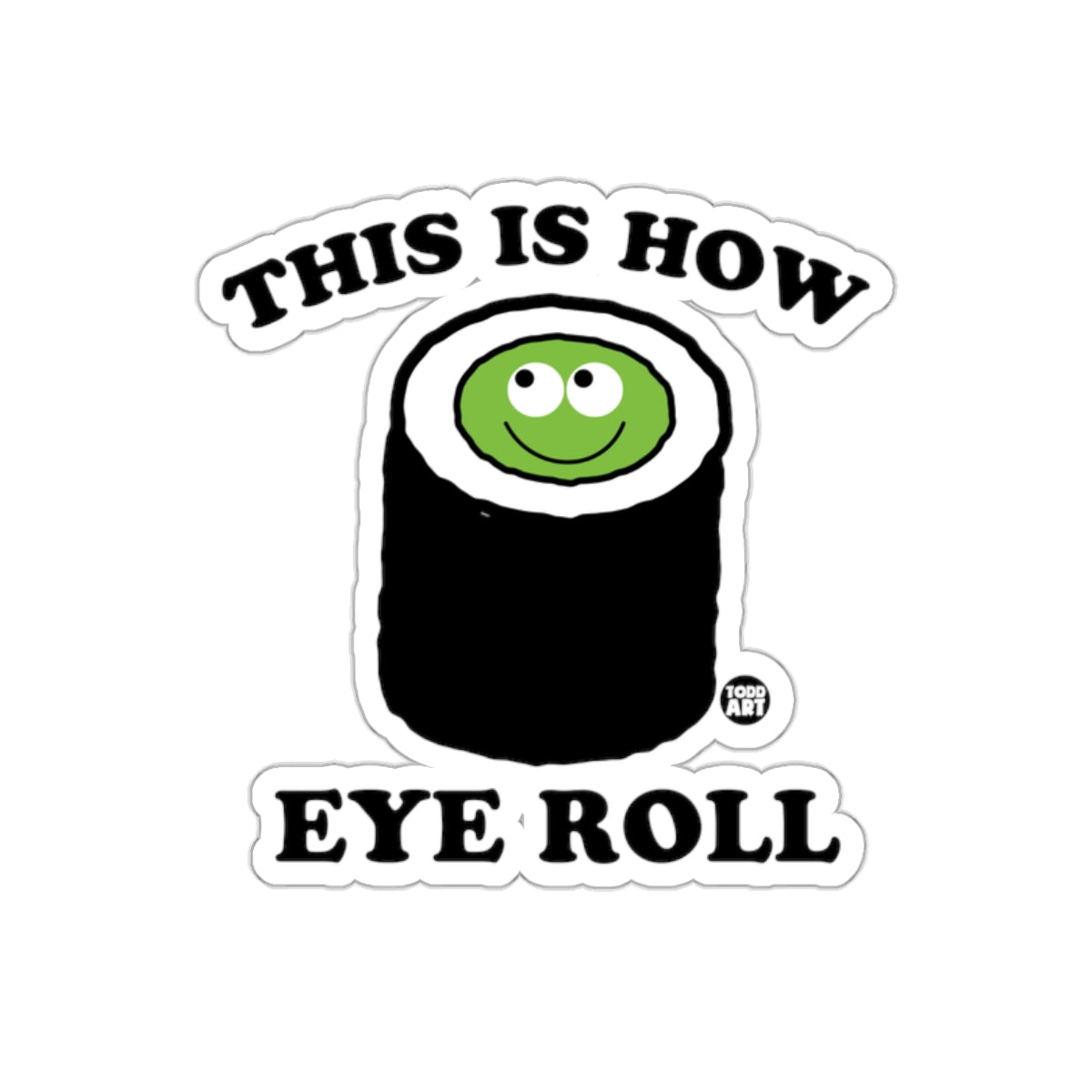 This is How I Roll Funny Sushi Eye Roll Design Sticker