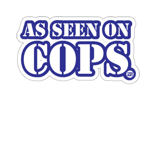 As Seen On Cops Todd Art Sticker Decal Fun Design