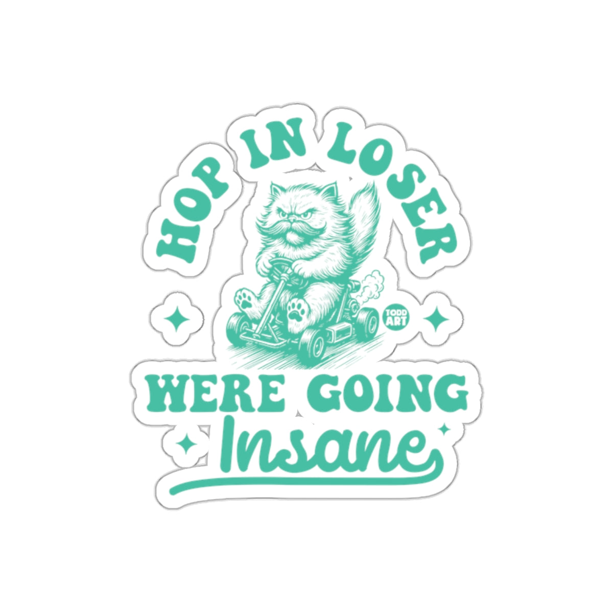 Hop in Loser We're Going Insane Sticker