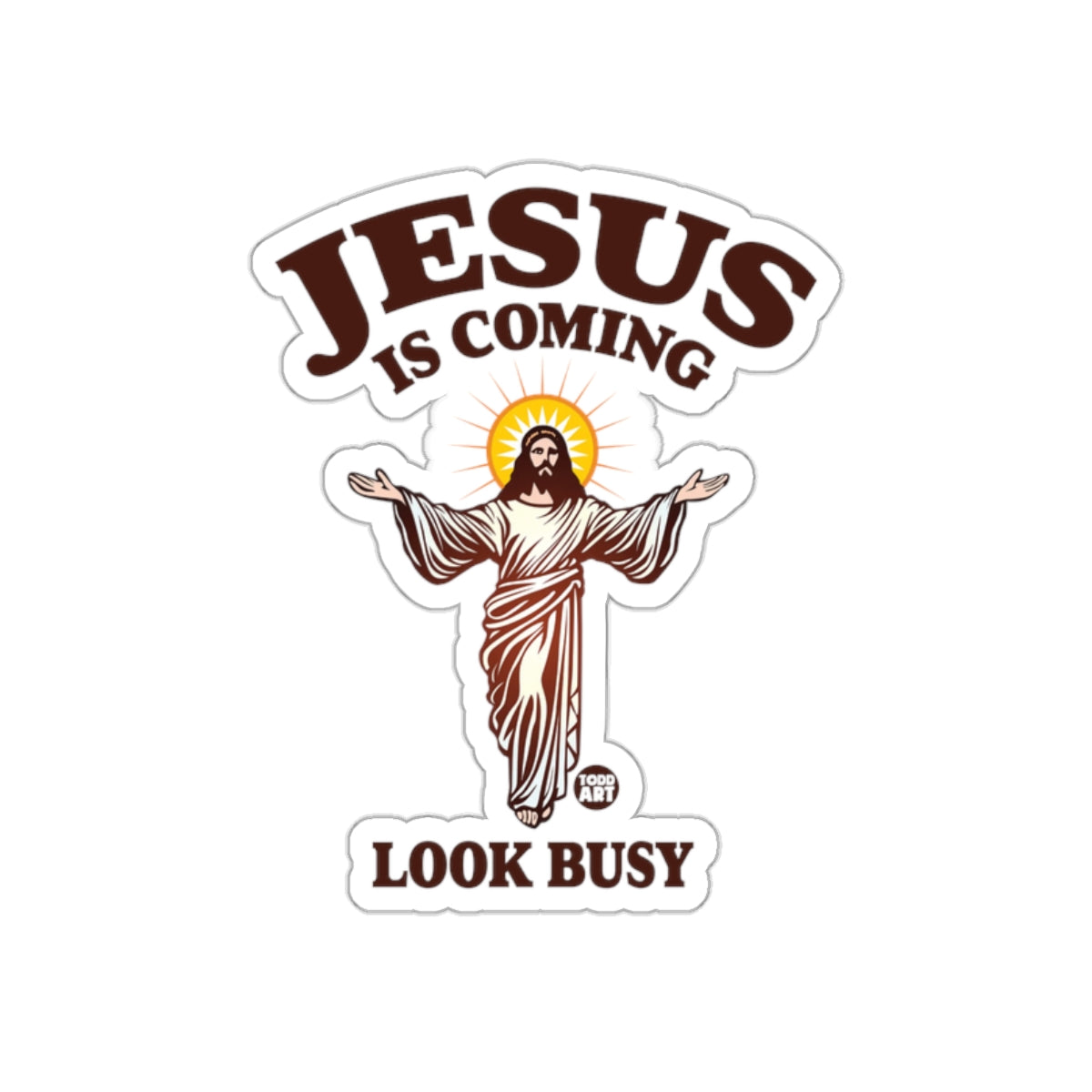 Jesus Is Coming Look Busy Sticker Typography Art
