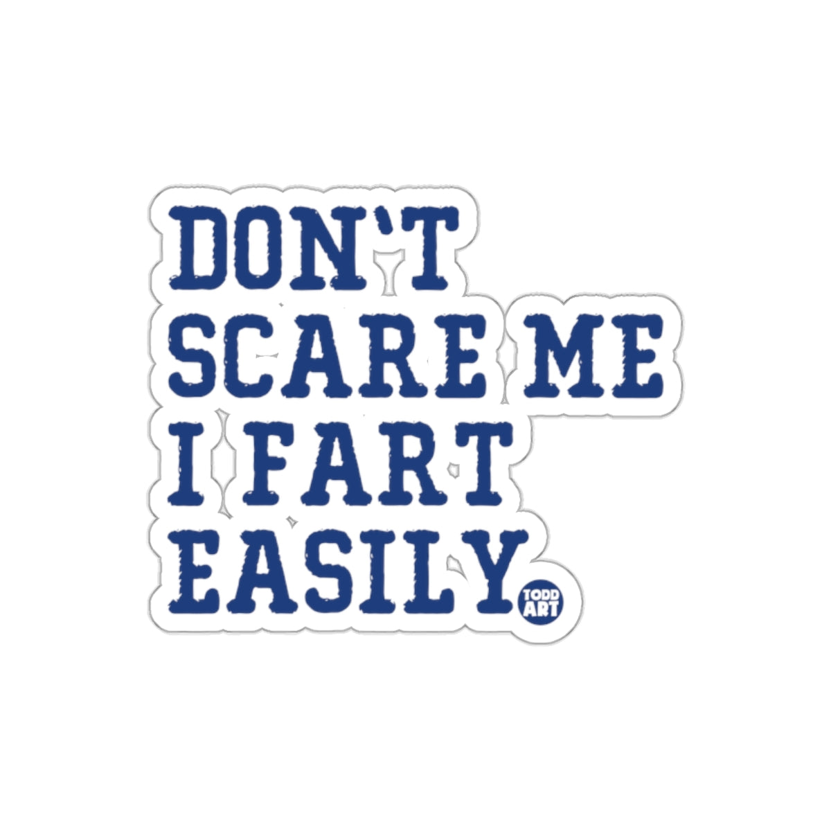 DON'T SCARE ME I FART EASILY Funny Sticker