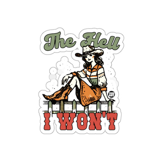 The Hell I Won't Cowgirl Sticker with Attitude