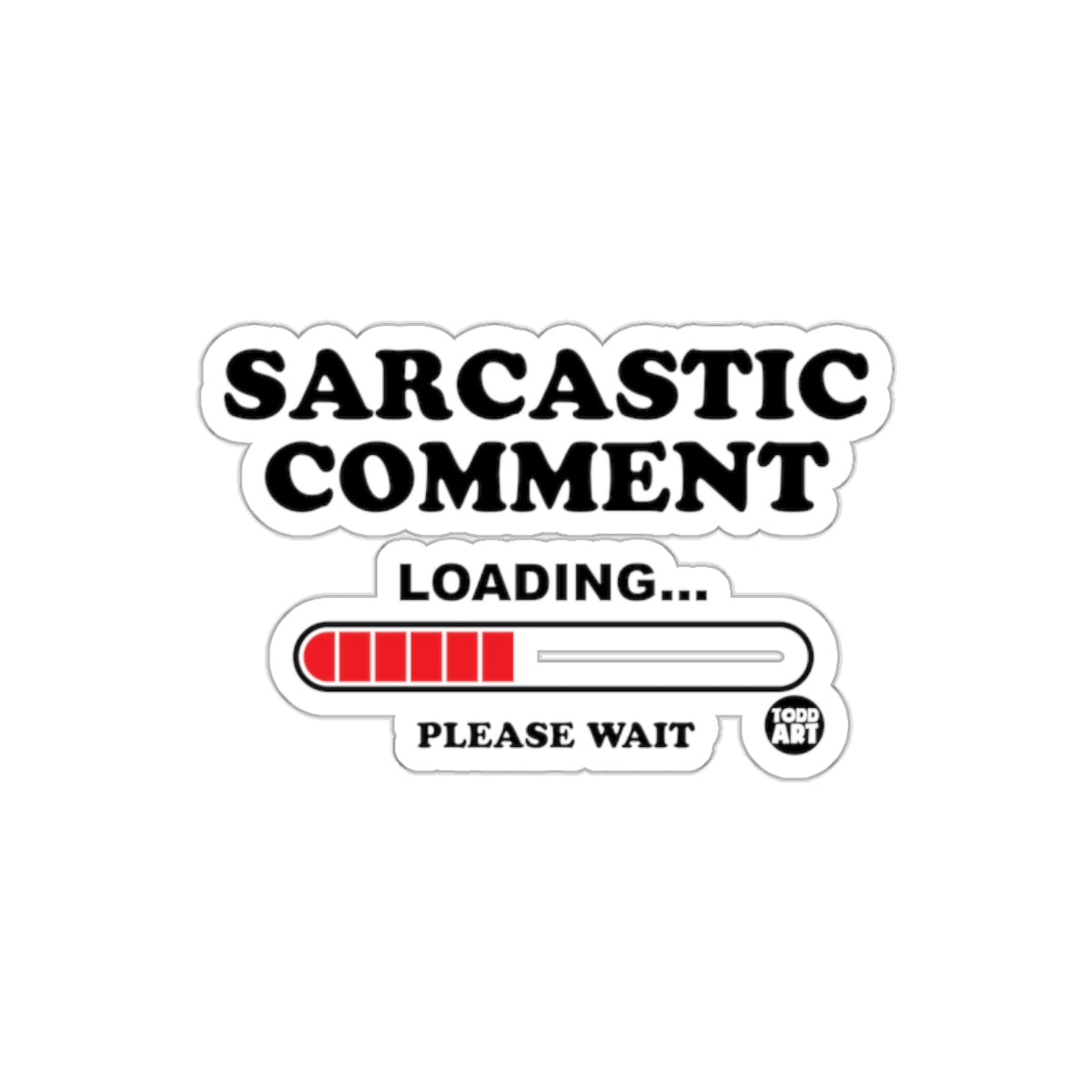 Sarcastic Comment Loading Please Wait Sticker