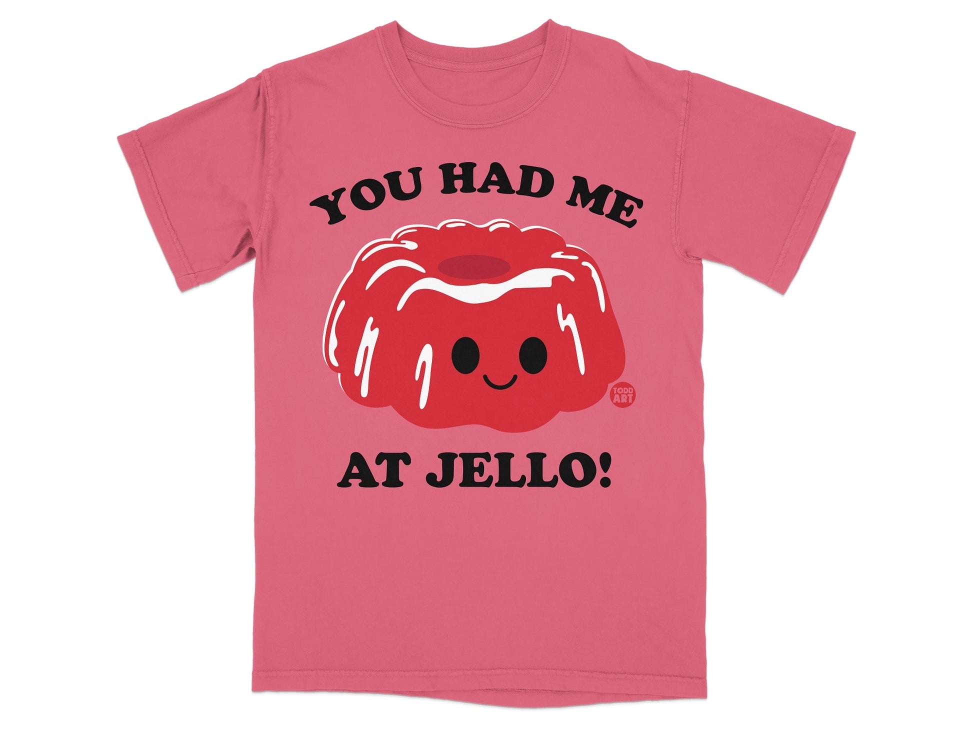 You Had Me At Jello Funny Graphic Tee Shirt