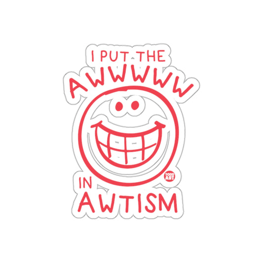 I Put The Awwwww In Awtism Sticker for Autism Awareness