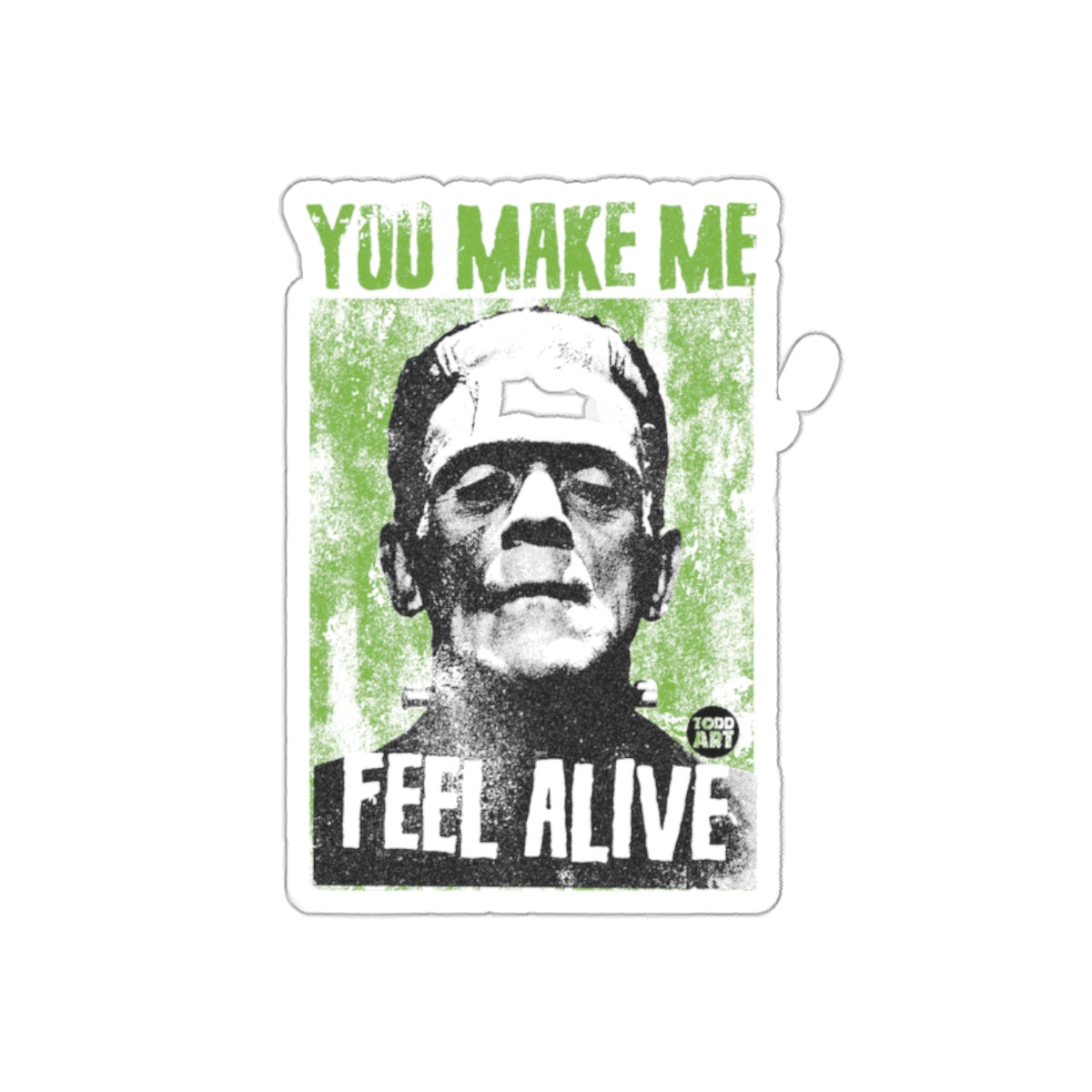 You Make Me Feel Alive Horror Graphic Sticker