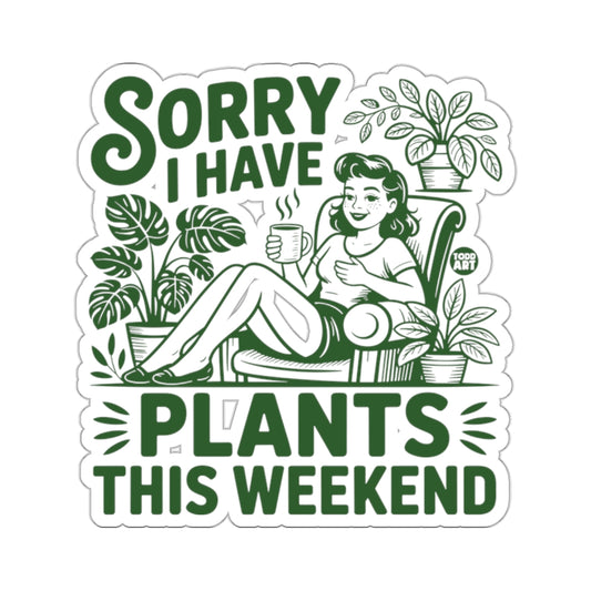 Sorry I Have Plants This Weekend product type