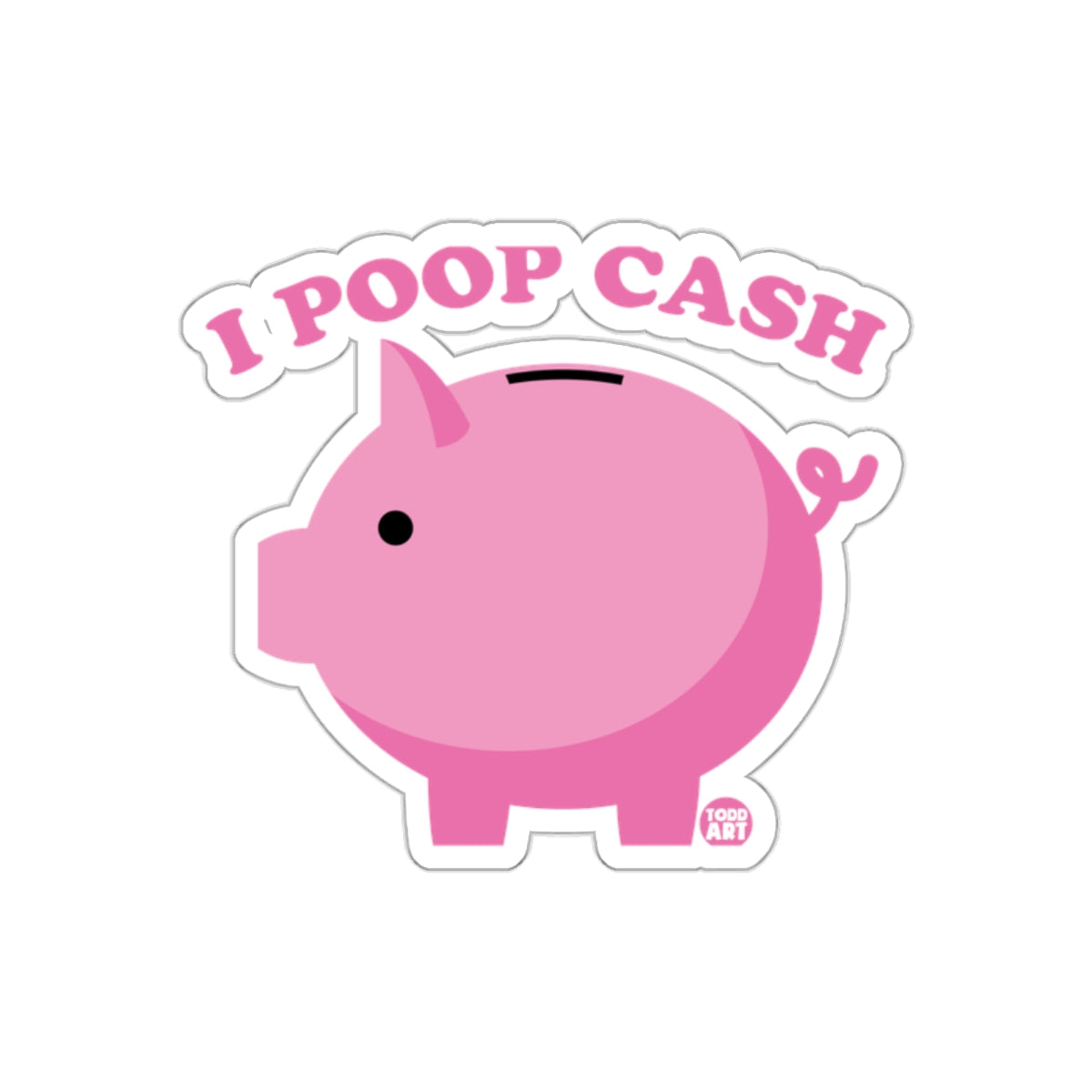 I Poop Cash Funny Piggy Bank Graphic Novelty Stickers