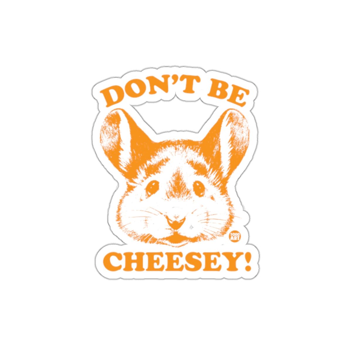 Don't Be Cheesy Cute Animal Humor Sticker Decal