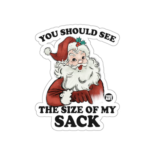 You Should See The Size Of My Sack Sticker