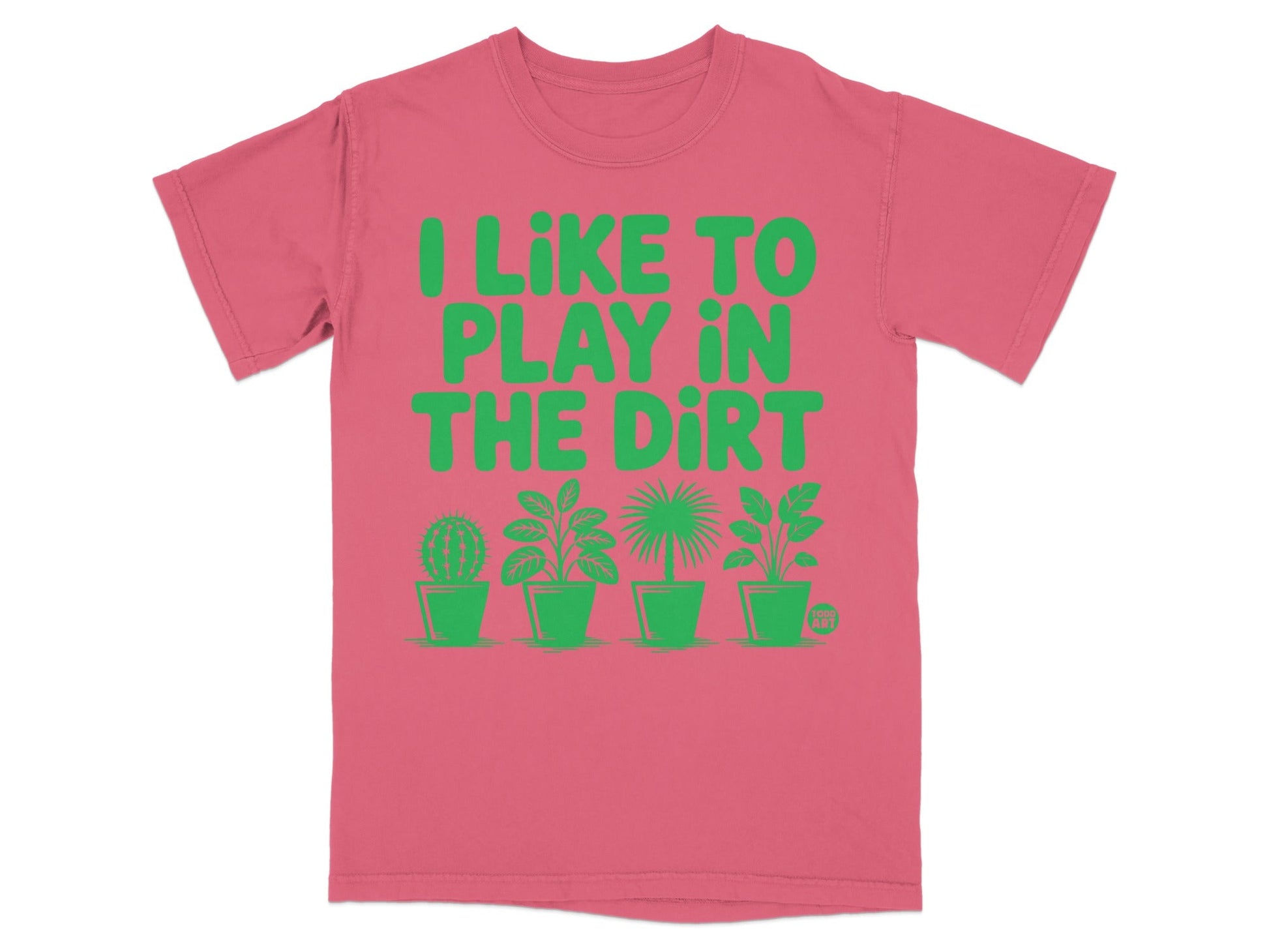 Pink t-shirt with green text "I LIKE TO PLAY IN THE DIRT" and potted plants.