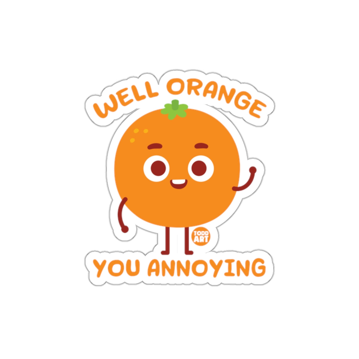 Well Orange You Annoying Cute Cartoon Sticker