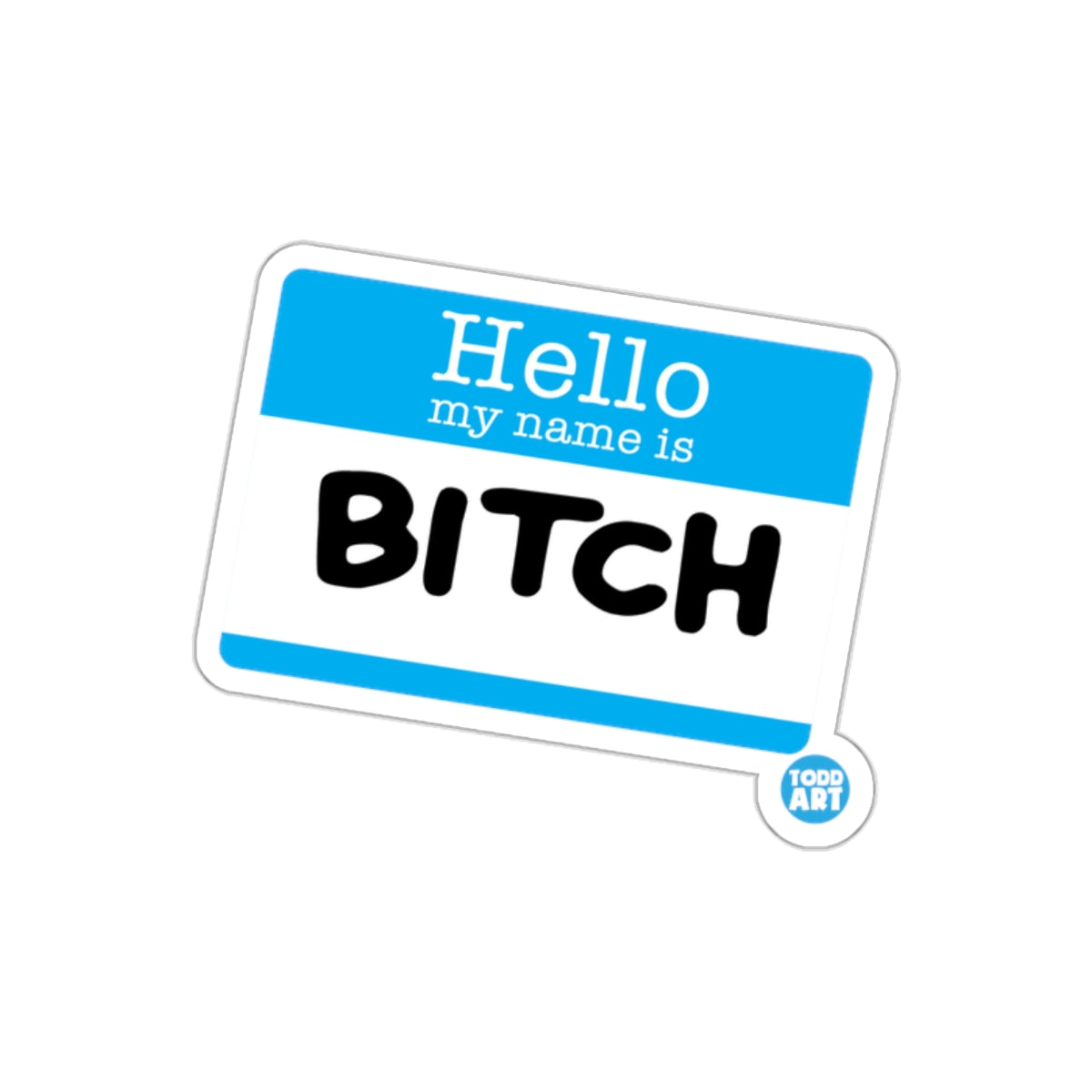 Hello My Name Is Bitch Humorous Name Tag Sticker
